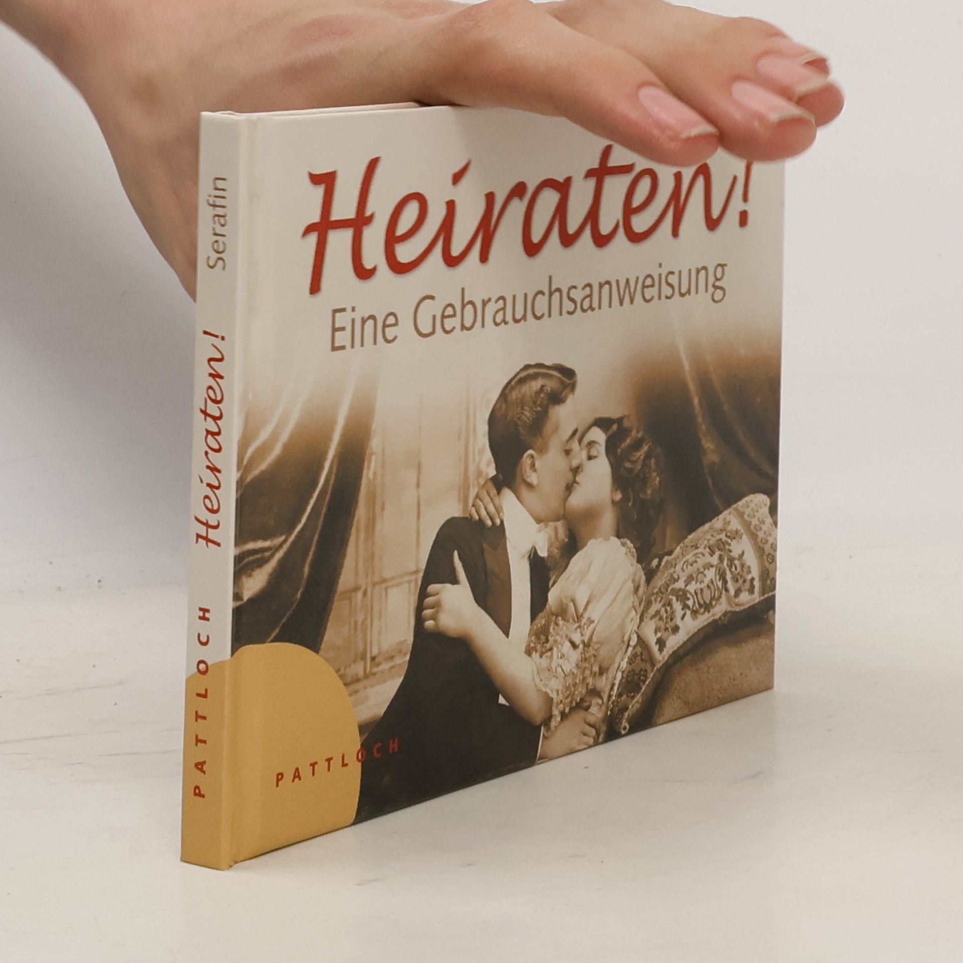Luc Serafin Heiraten!: Eine Gebrauchsanweisung