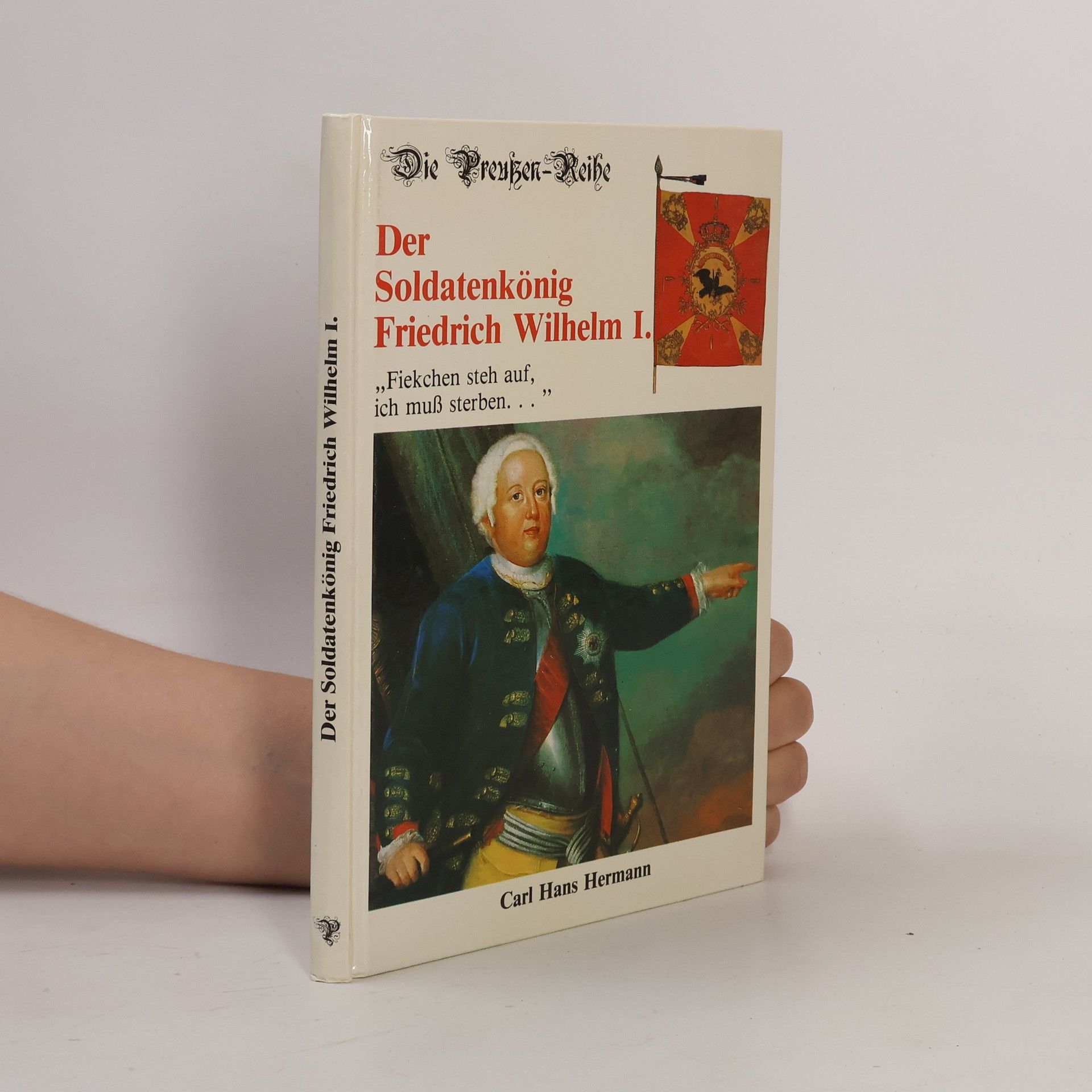 Carl Hans Hermann Der Soldatenkönig Friedrich Wilhelm I.