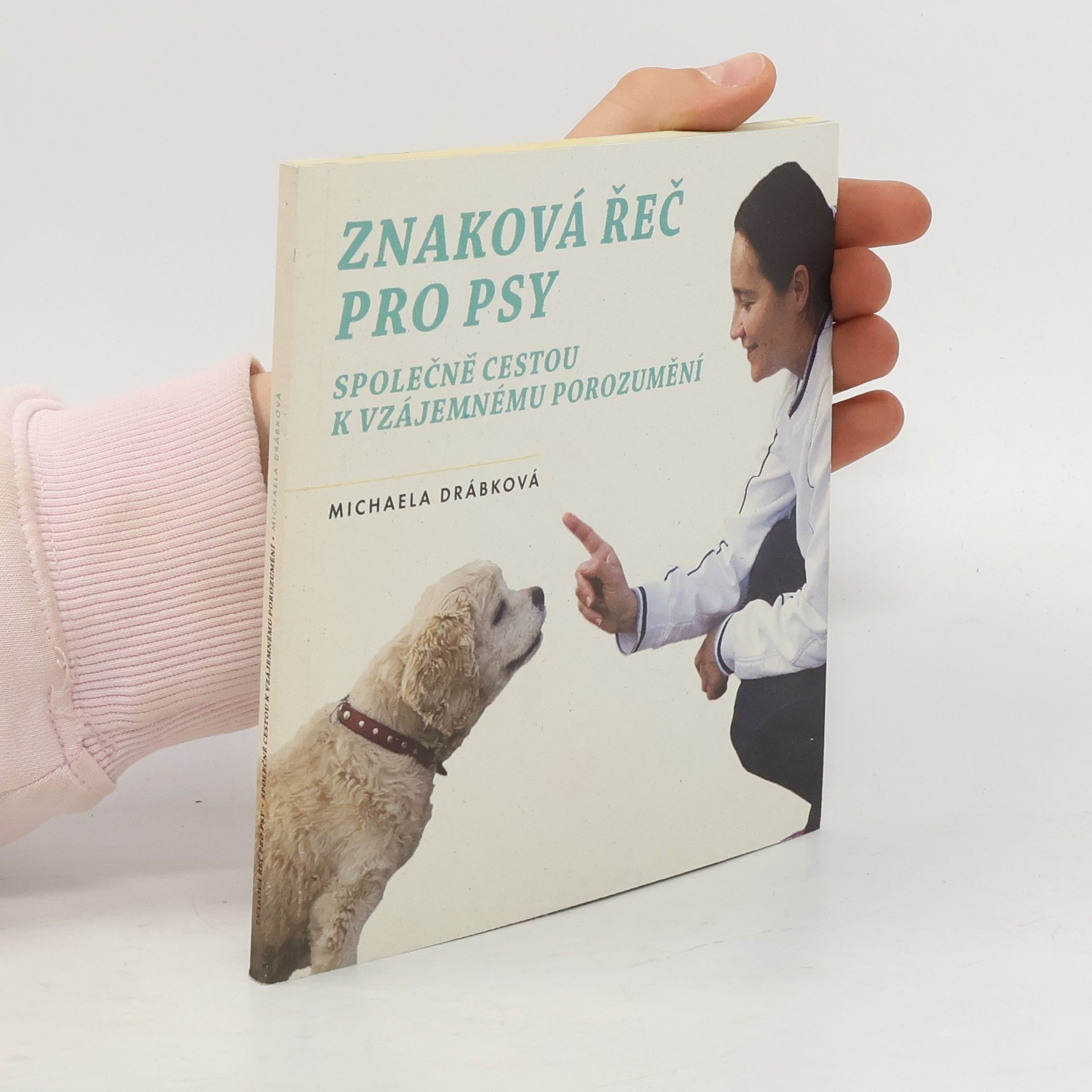 Michaela Drábková Znaková řeč pro psy: společně cestou k vzájemnému porozumění