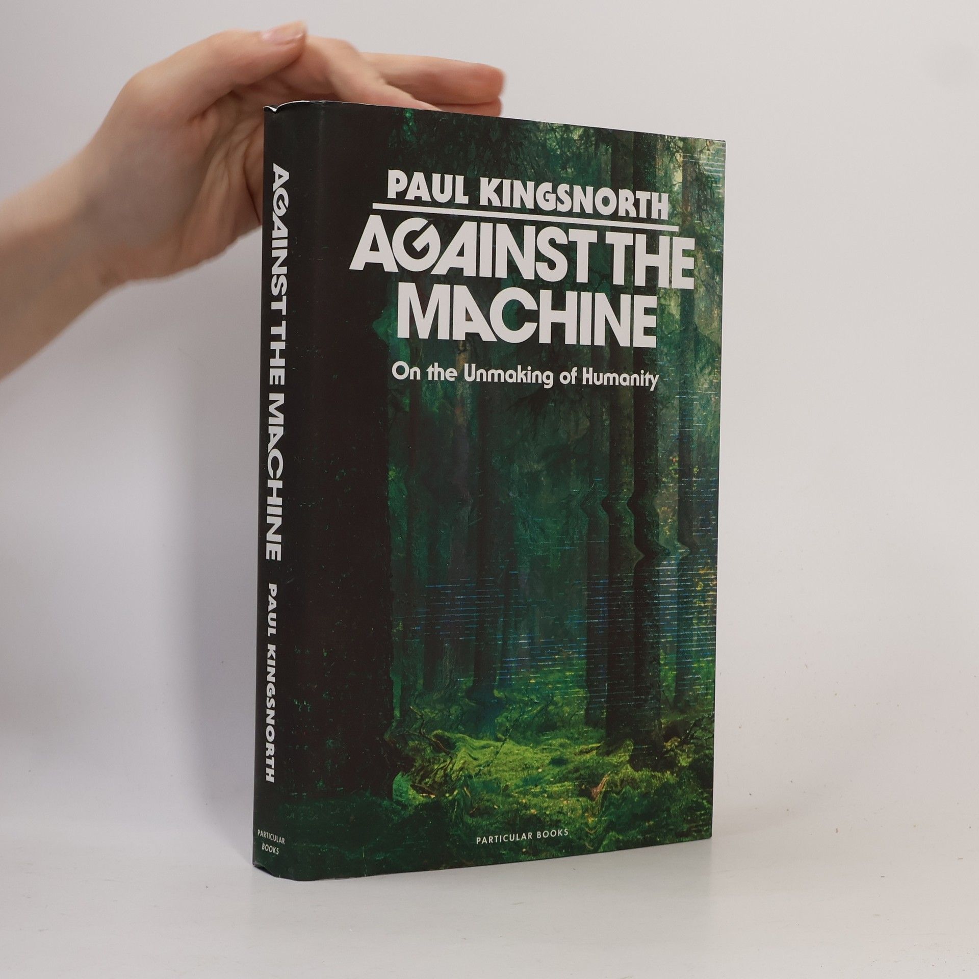 Paul Kingsnorth Against the Machine