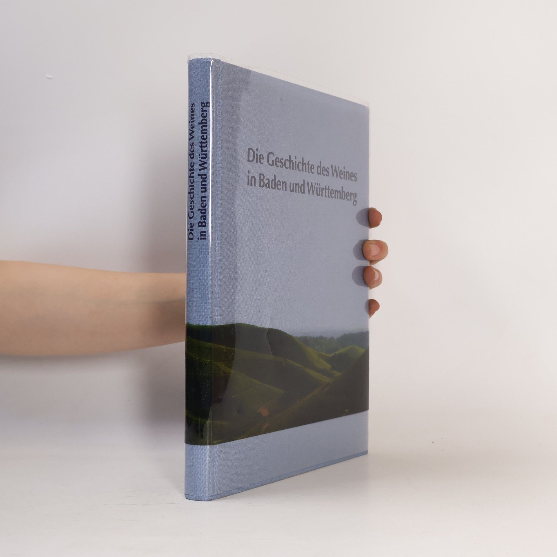 Daniel Kuhn Die Geschichte des Weines in Baden und Württemberg