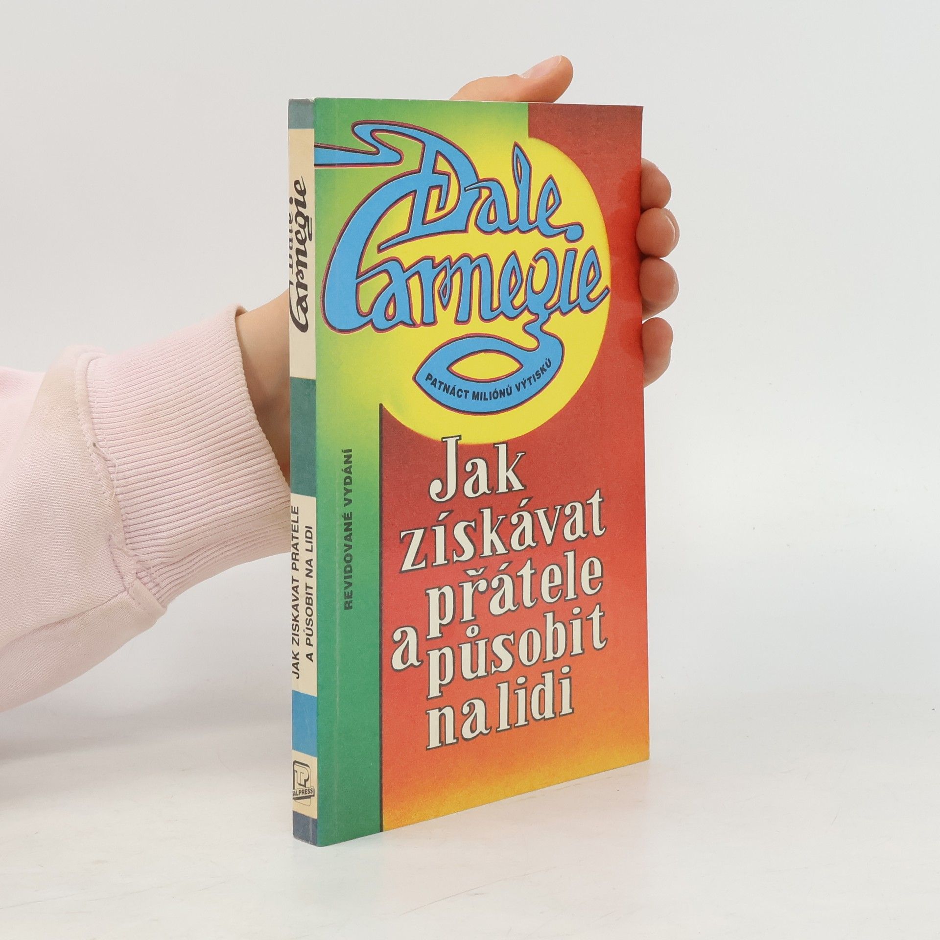 Dale Carnegie Jak získávat přátele a působit na lidi