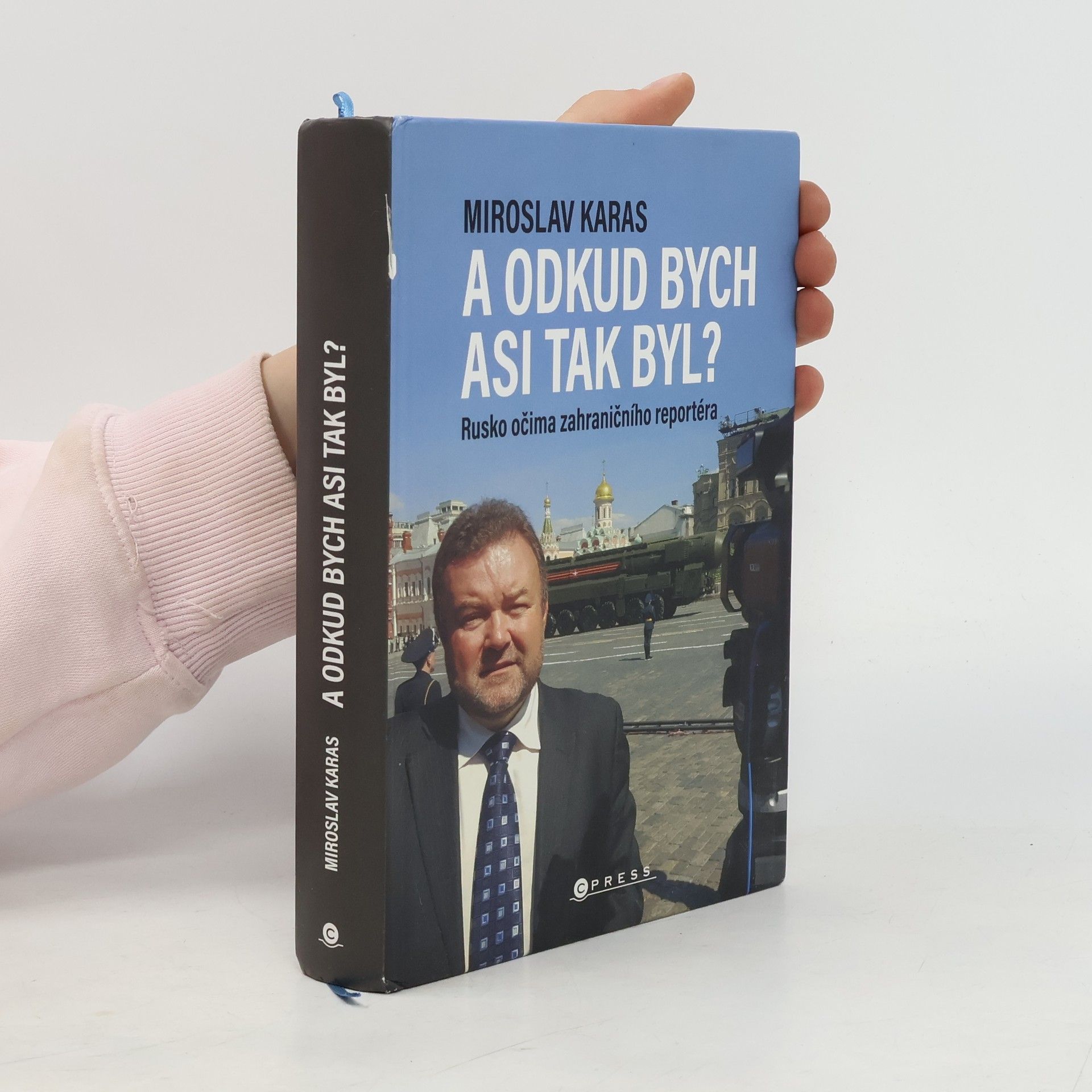 Miroslav Karas A odkud bych asi tak byl? Rusko očima zahraničního reportéra