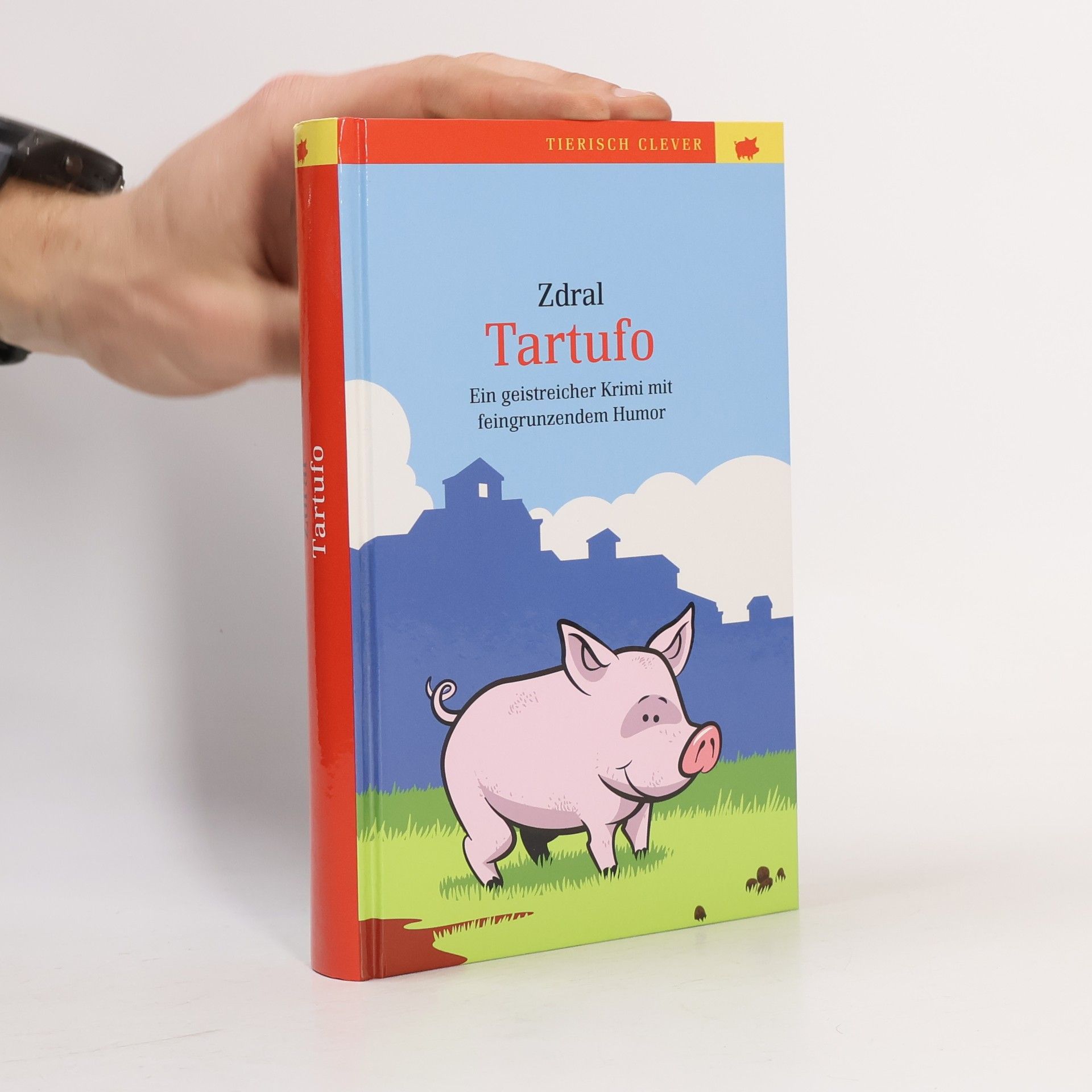 Wolfgang Zdral Tartufo. Roman. Ein geistreicher Krimi mit feingrunzendem Humor