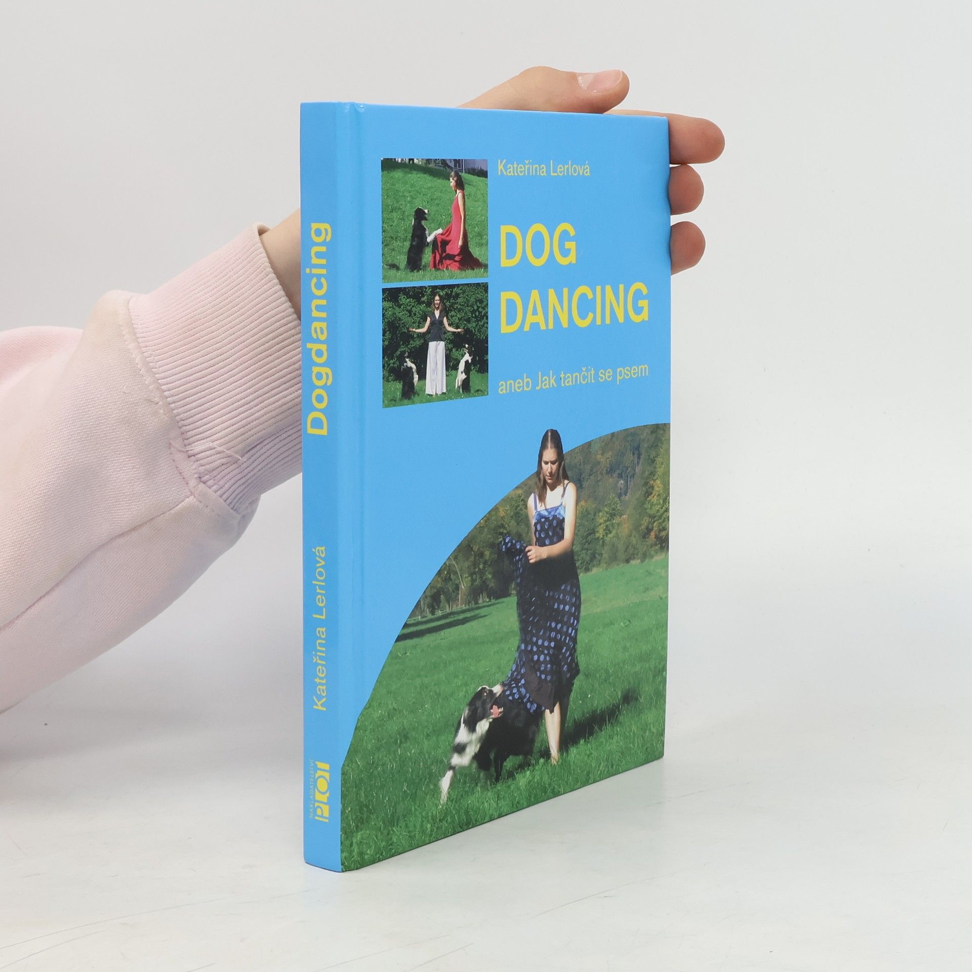 Kateřina Lerlová Dogdancing, aneb, Jak tančit se psem