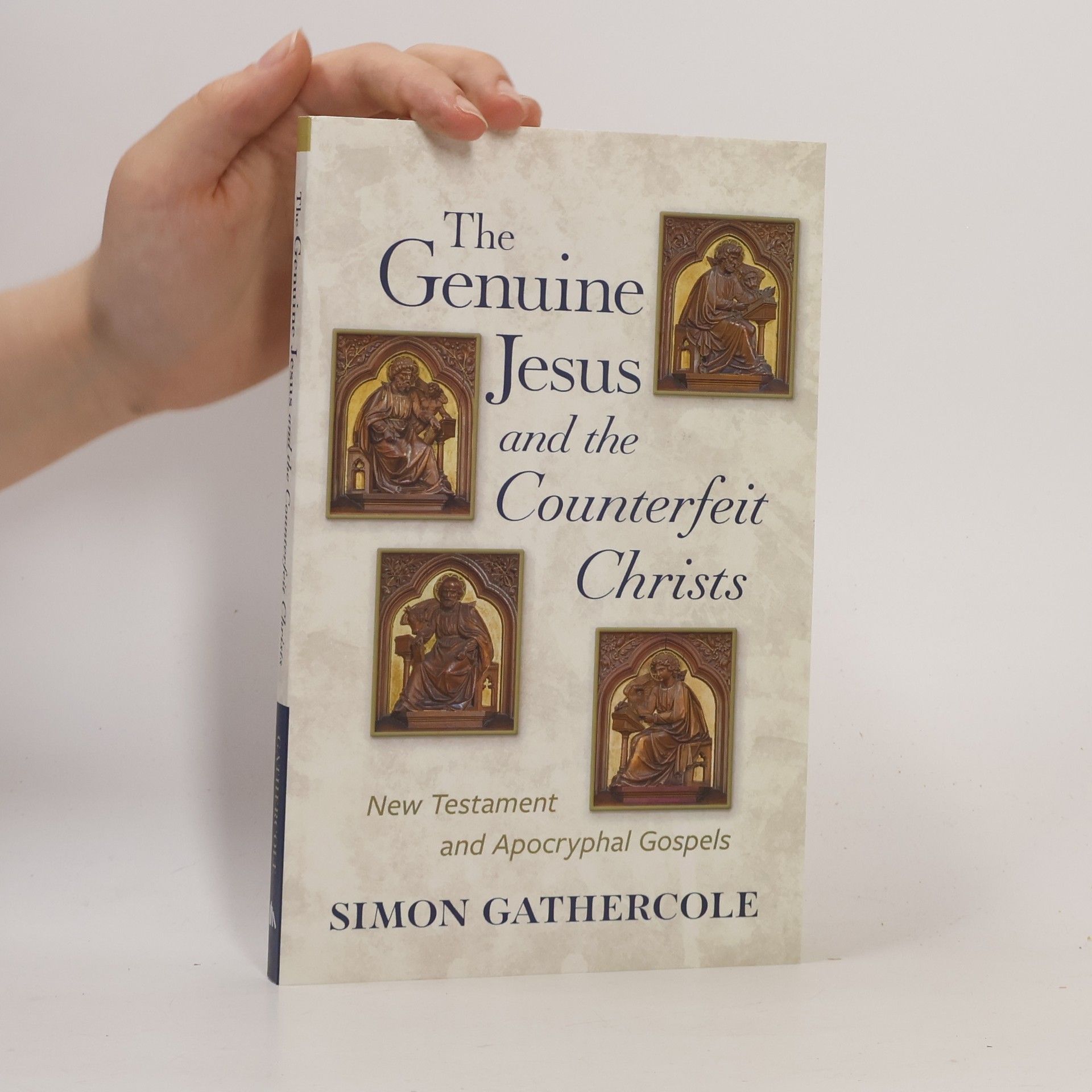 Simon J. Gathercole The Genuine Jesus and the Counterfeit Christs: New Testament and Apocryphal Gospels