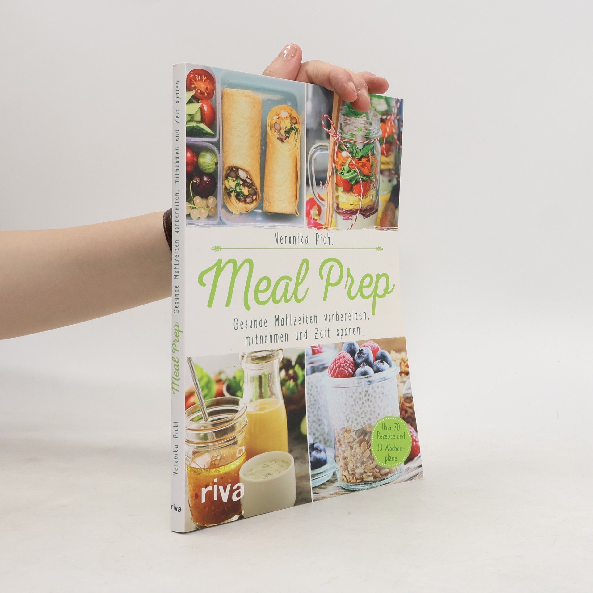 Veronika Pichl Meal Prep - gesunde Mahlzeiten vorbereiten, mitnehmen und Zeit sparen