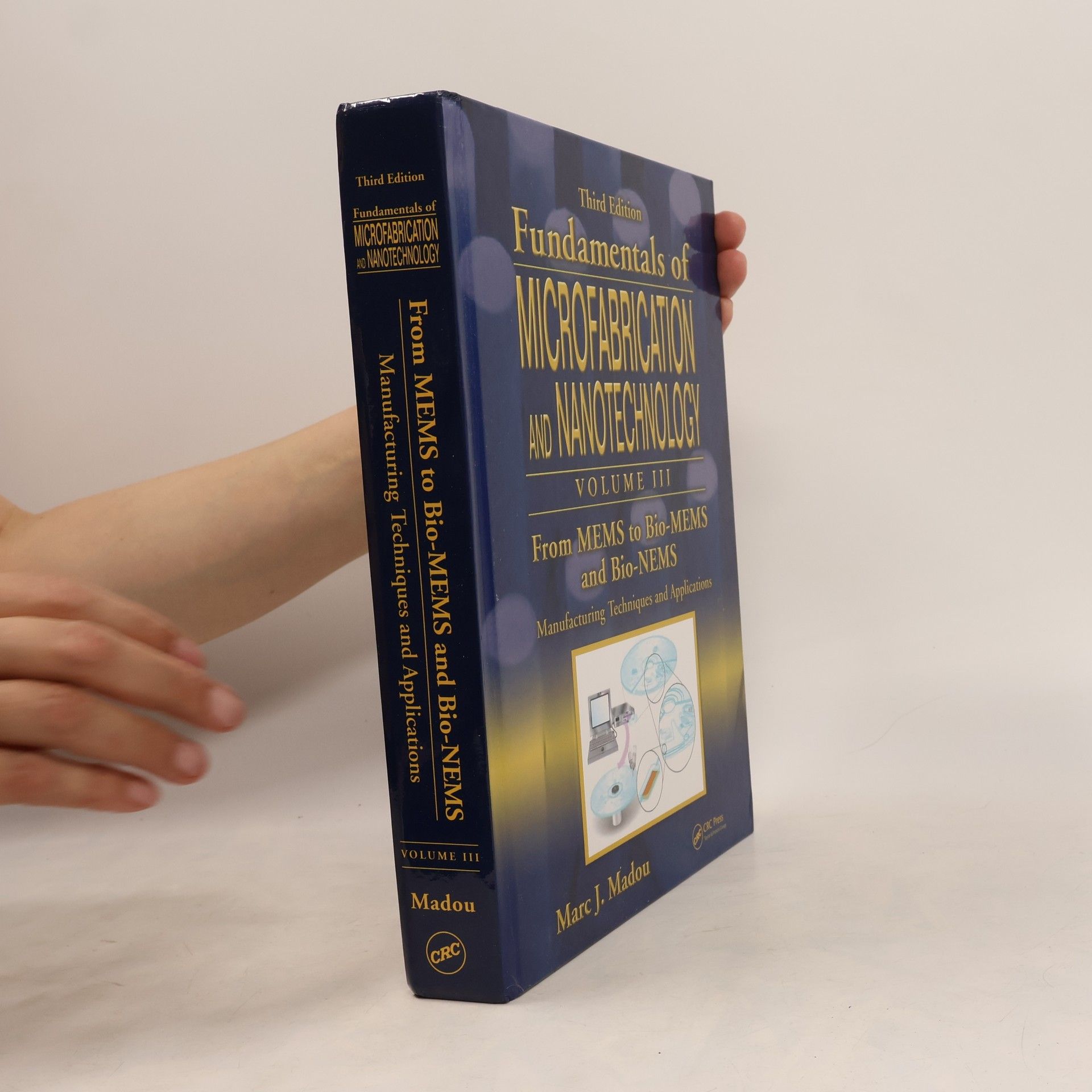 Marc J. Madou Fundamentals of microfabrication and nanotechnology III