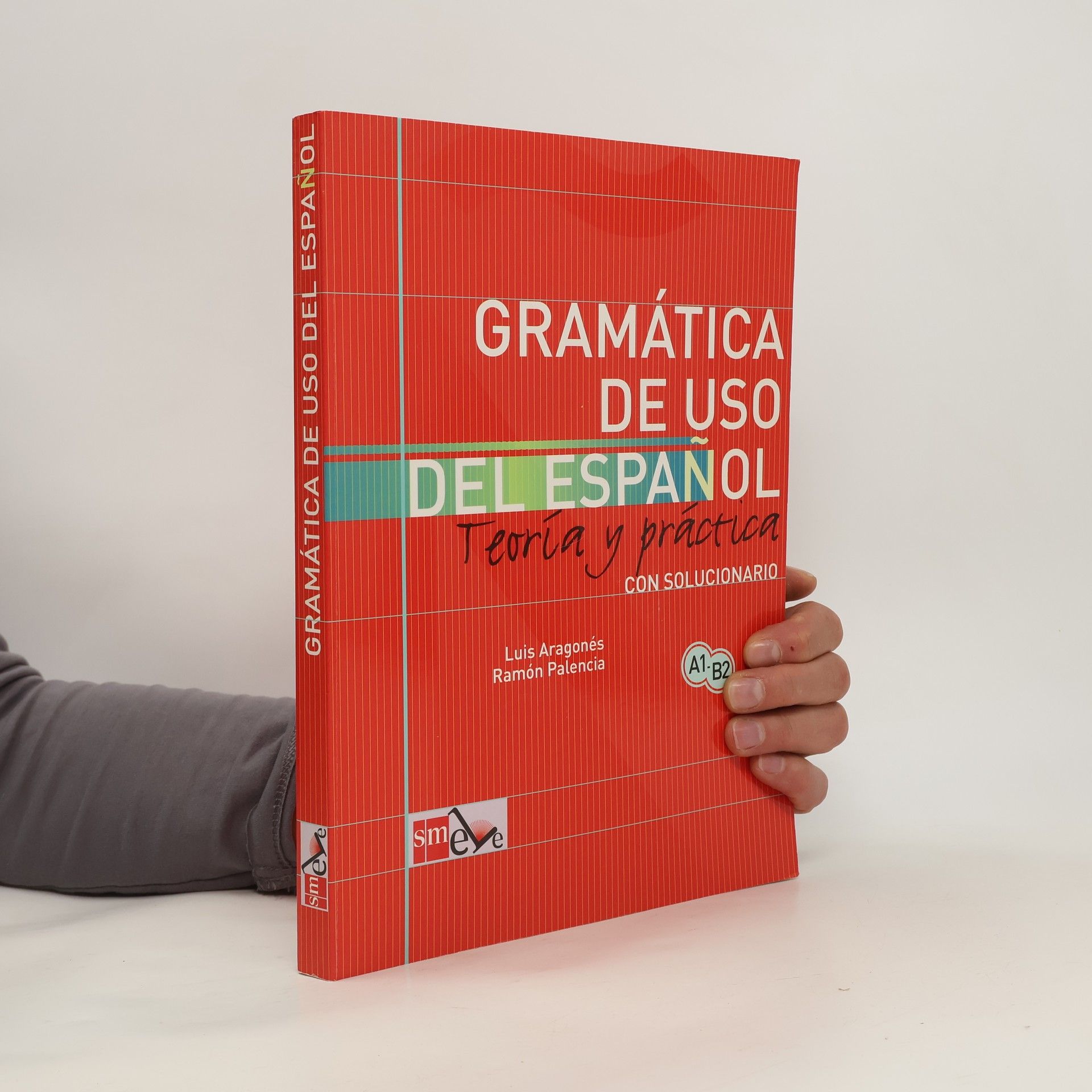 Ramón Palencia Gramática de uso del español : teoría y práctica, con solucionario. A1-B2