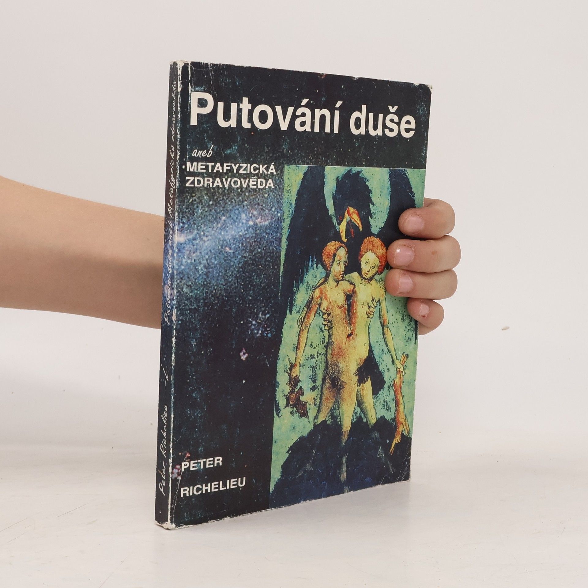 Peter Richelieu Putování duše aneb metafyzická zdravověda mnohostranná příroda