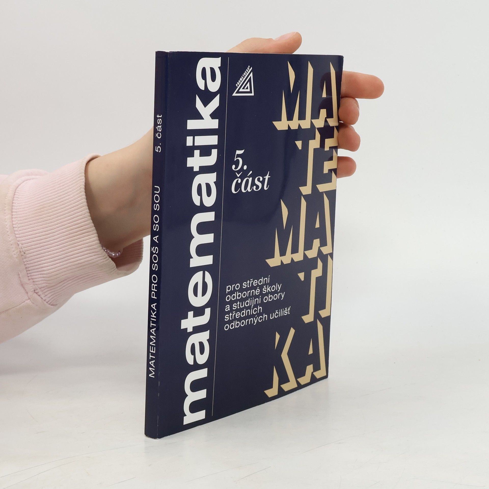 Jana Kolouchová Matematika pro střední odborné školy a studijní obory středních odborných škol. 5. část