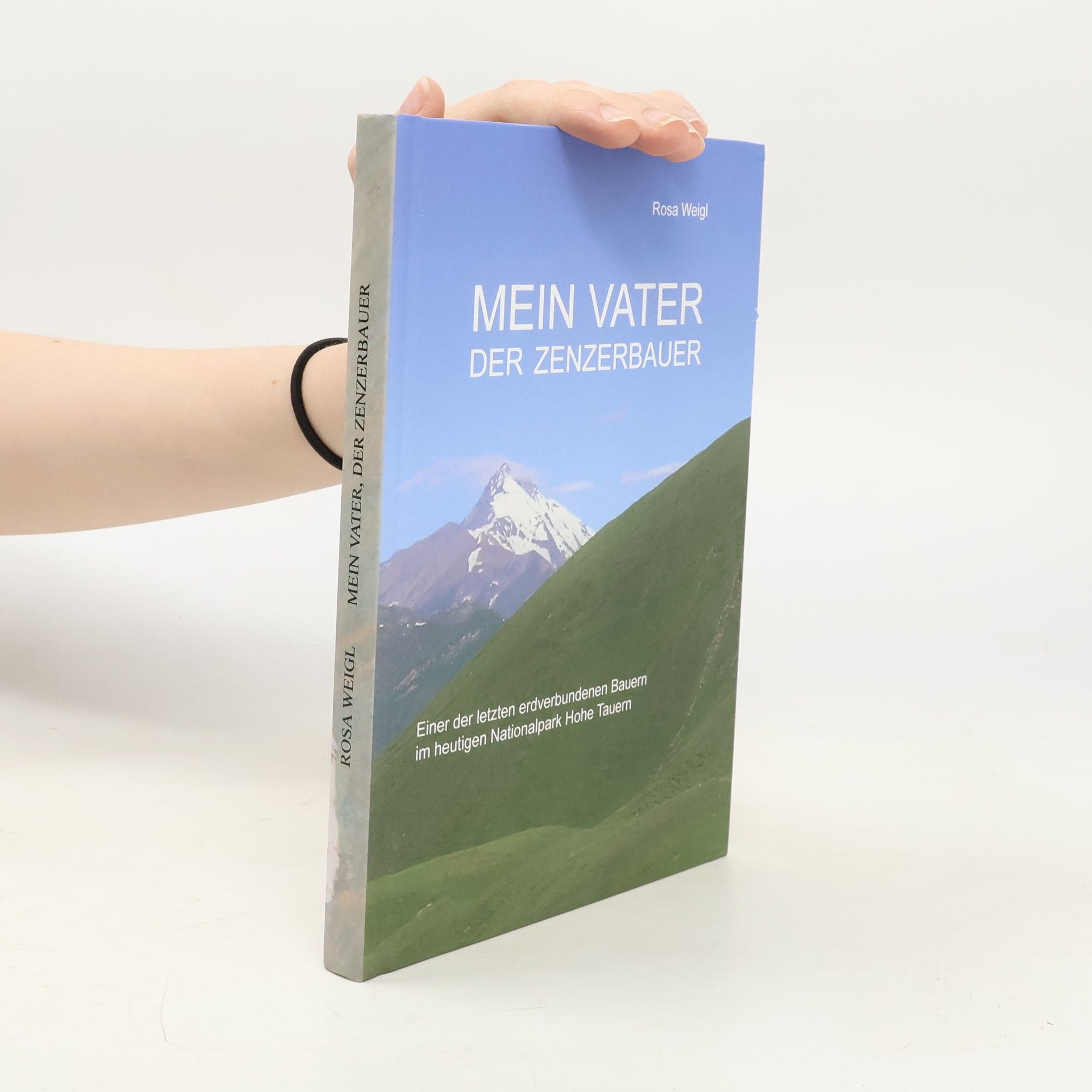 Rosa Weigl Mein Vater, der Zenzerbauer