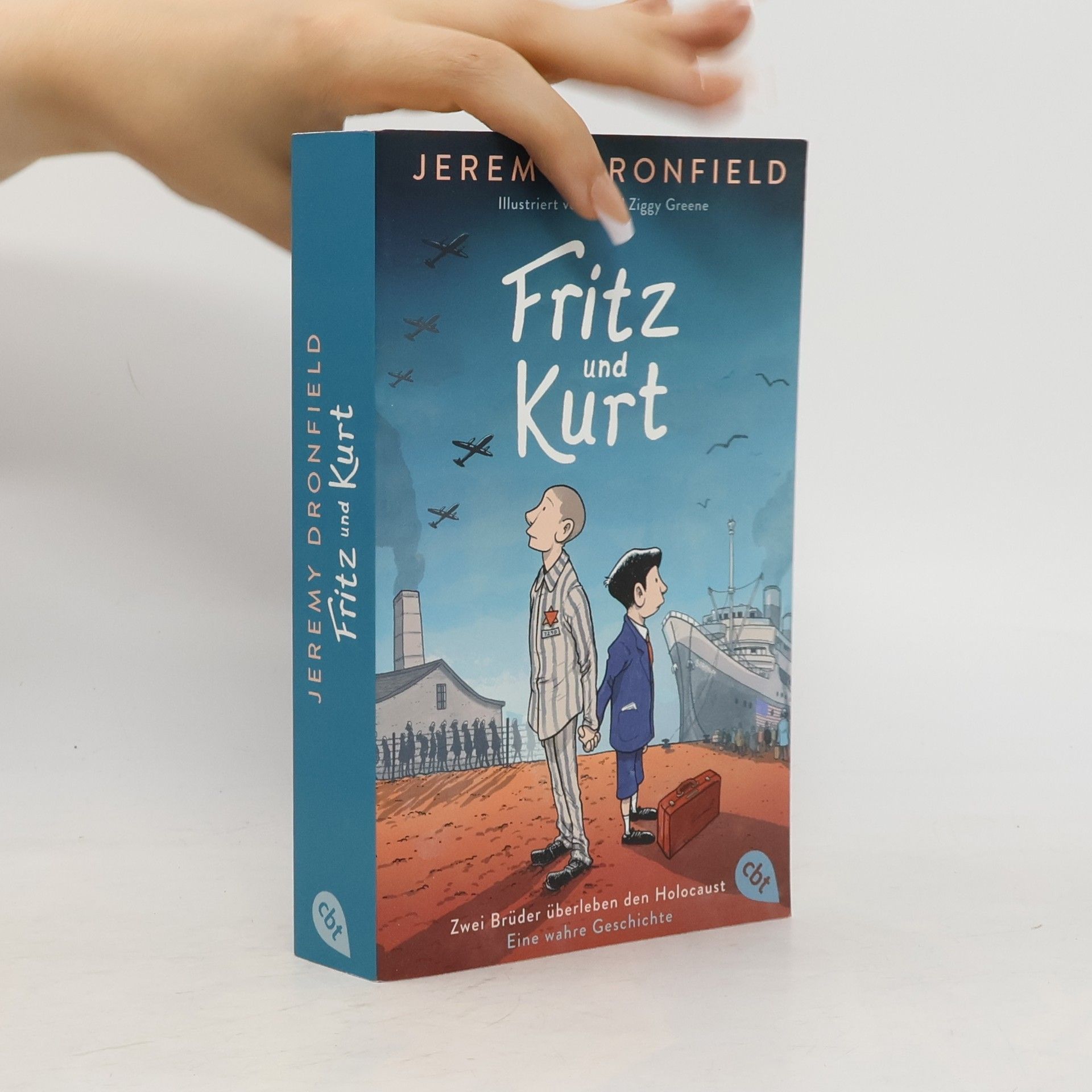 Jeremy Dronfield Fritz und Kurt - Zwei Brüder überleben den Holocaust. Eine wahre Geschichte
