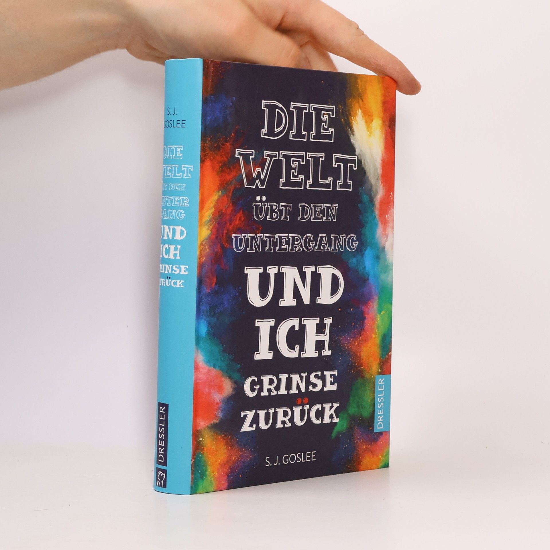 S. J. Goslee Die Welt übt den Untergang und ich grinse zurück