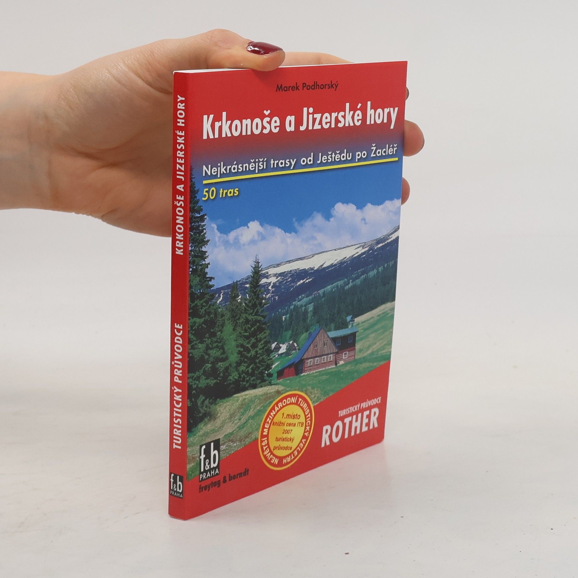 Marek Podhorský Krkonoše a Jizerské hory : 50 vybraných turistických tras : doplněno 95 barevnými fotografiemi, 50 turistickými mapami v měřítku 1:75 000 a jednou přehlednou mapou 1:1 000 000