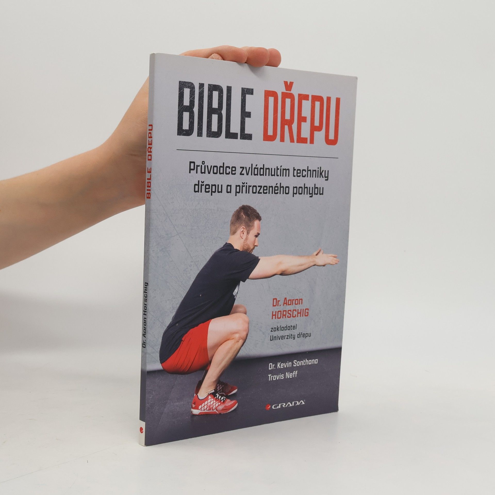 Kolektív autorov Bible dřepu : průvodce zvládnutím techniky dřepu a přirozeného pohybu
