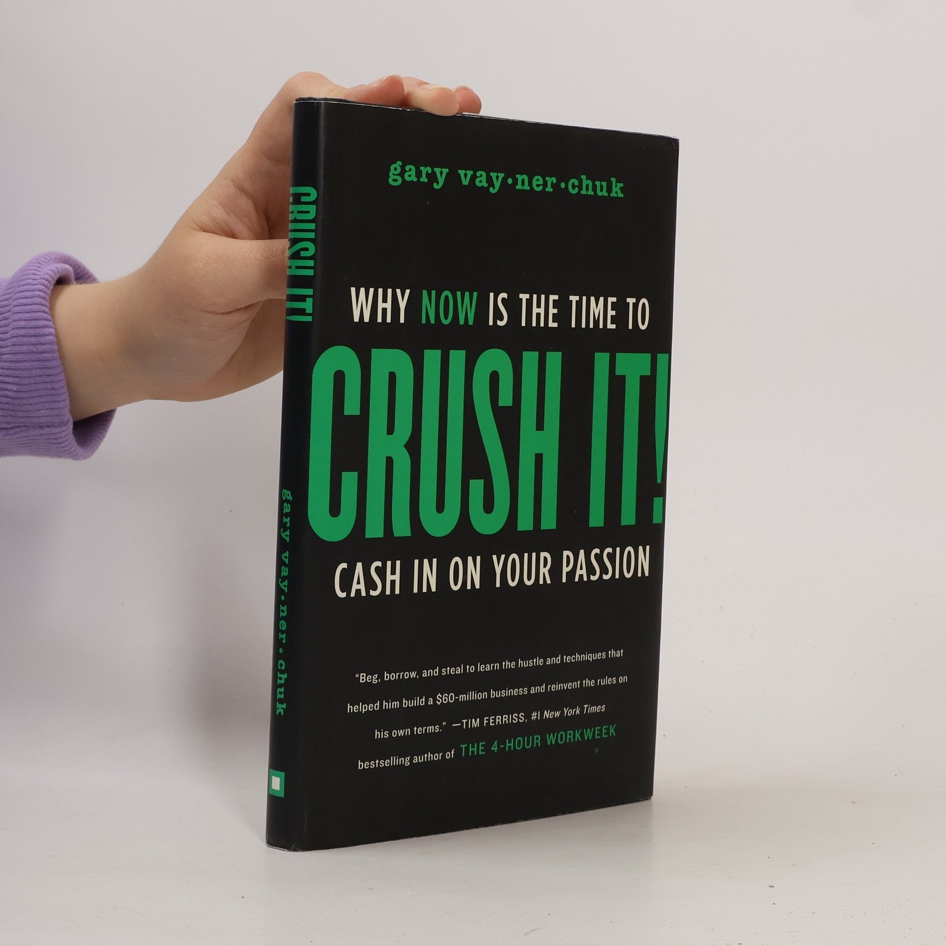 Gary Vaynerchuk Crush it!: Why now is the time to cash in on your passion
