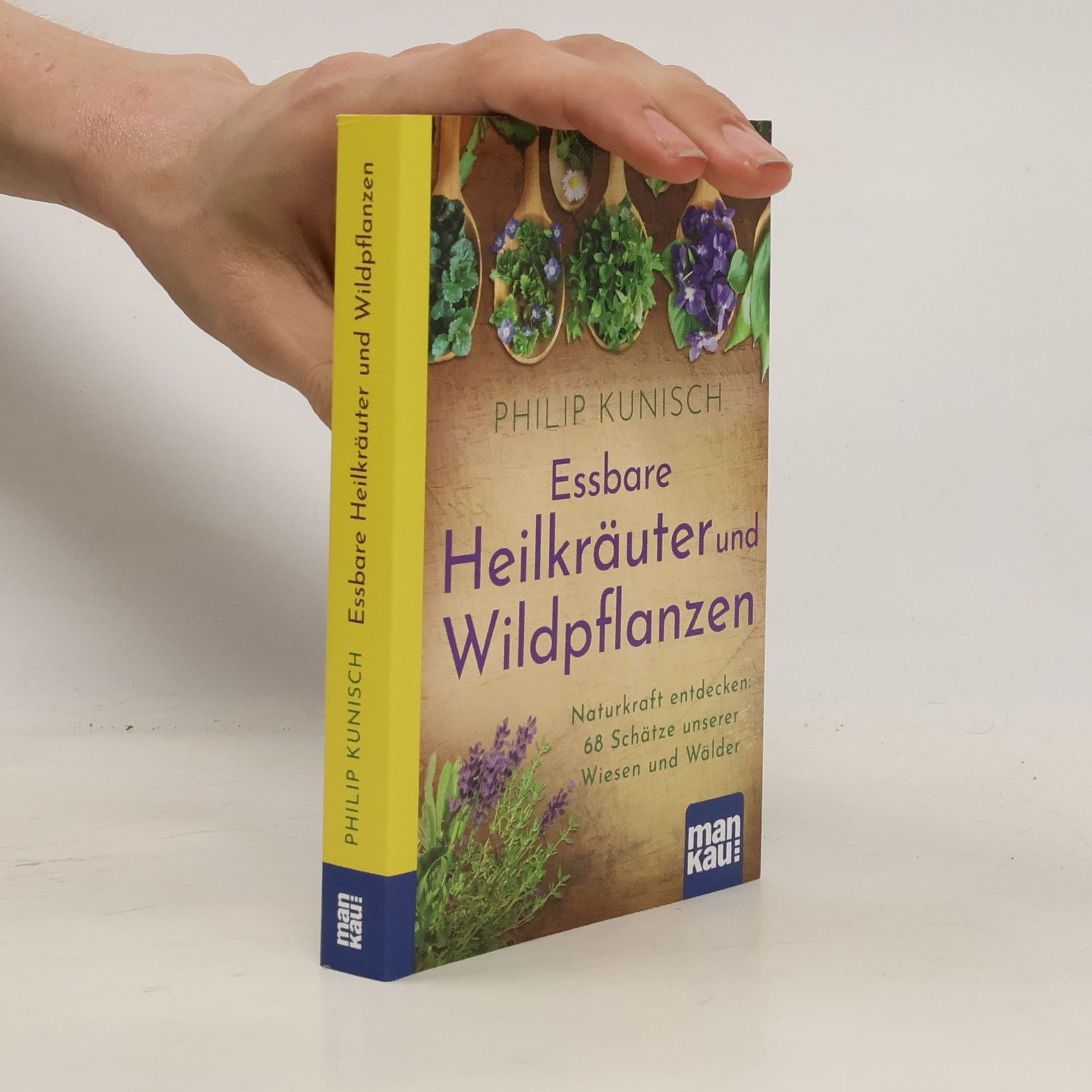 Philip Kunisch Essbare Heilkräuter und Wildpflanzen. Kompakt-Ratgeber