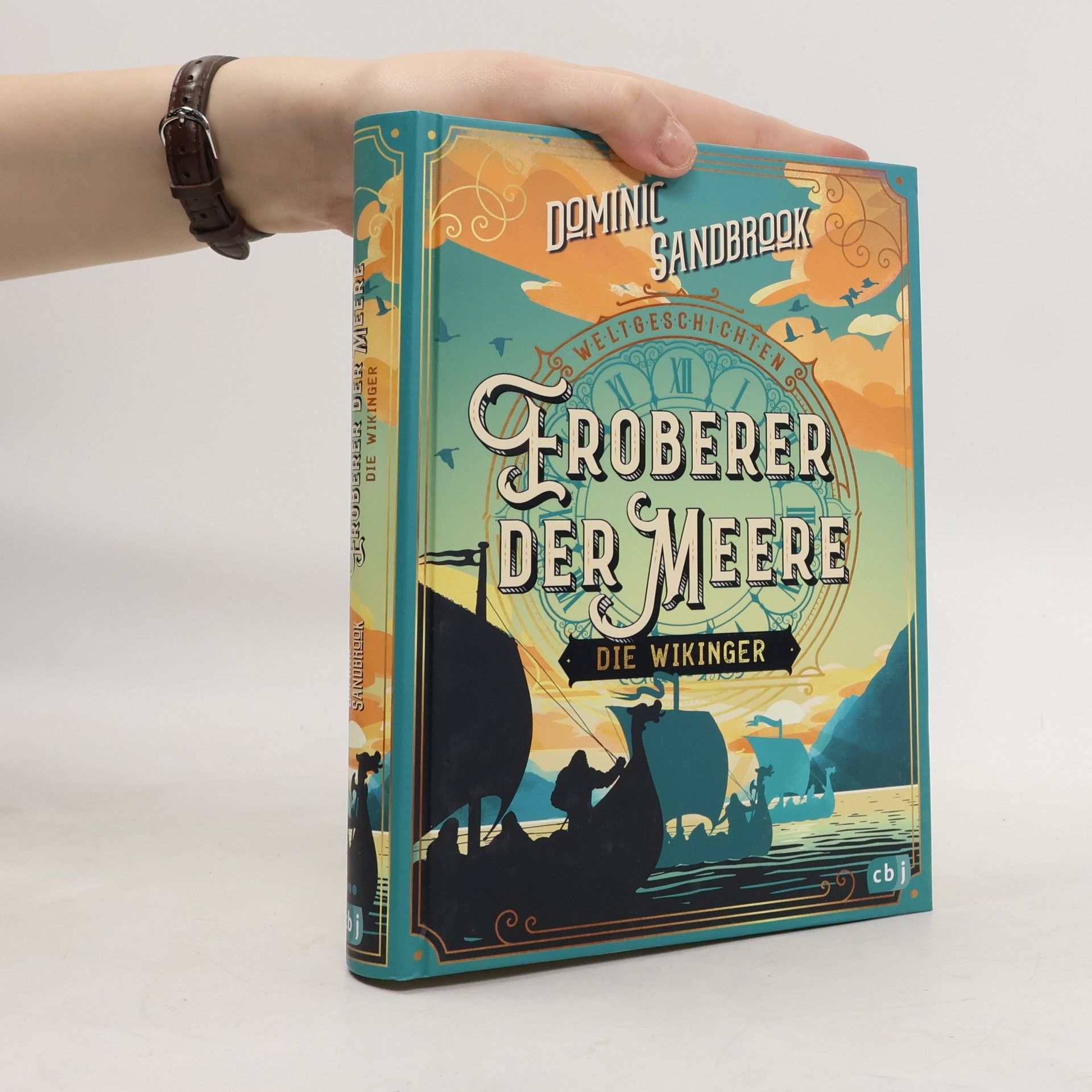 Dominic Sandbrook Weltgeschichte(n) - Eroberer der Meere: Die Wikinger