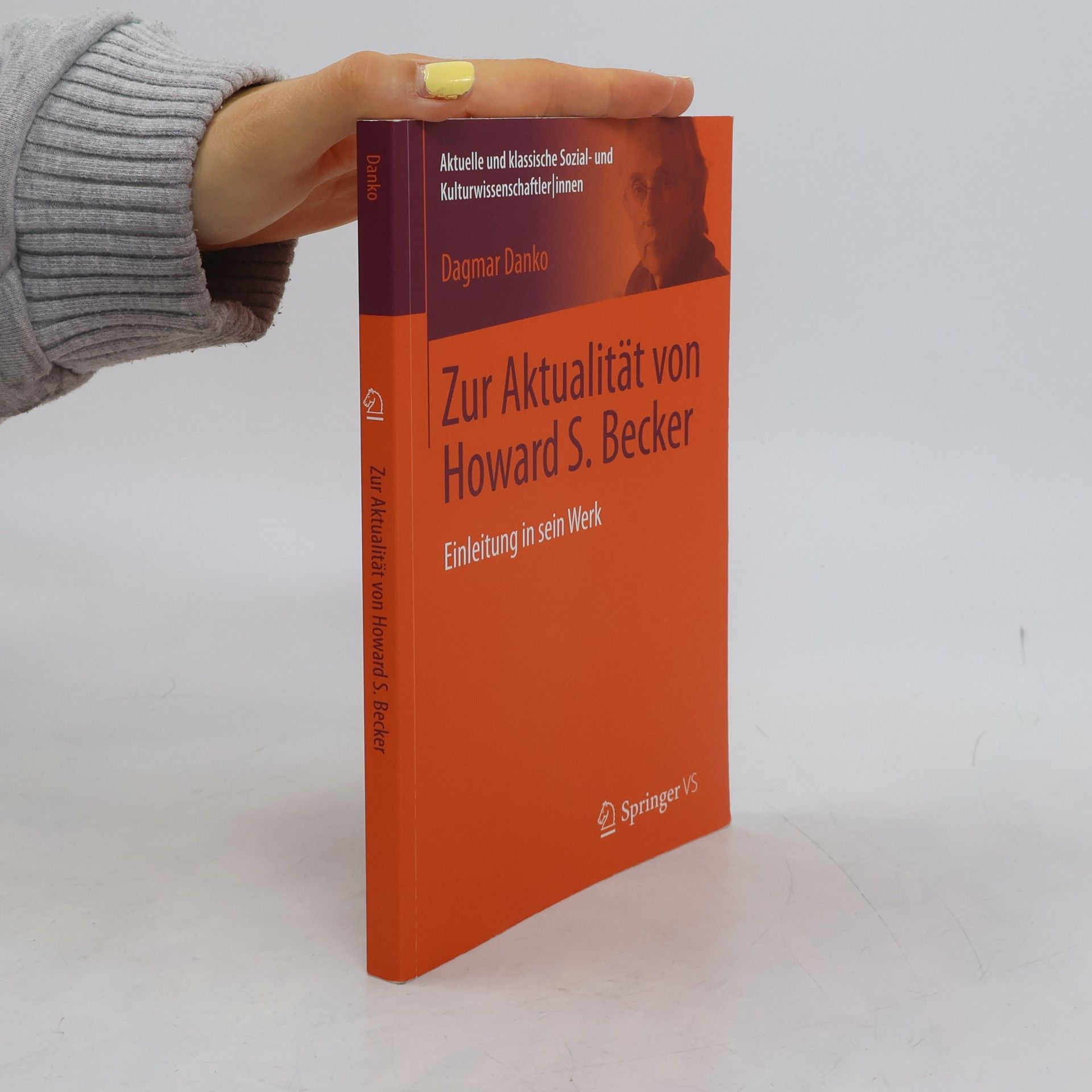 Dagmar Danko Aktuelle und klassische Sozial- und KulturwissenschaftlerInnen: Zur Aktualität von Howard S. Becker