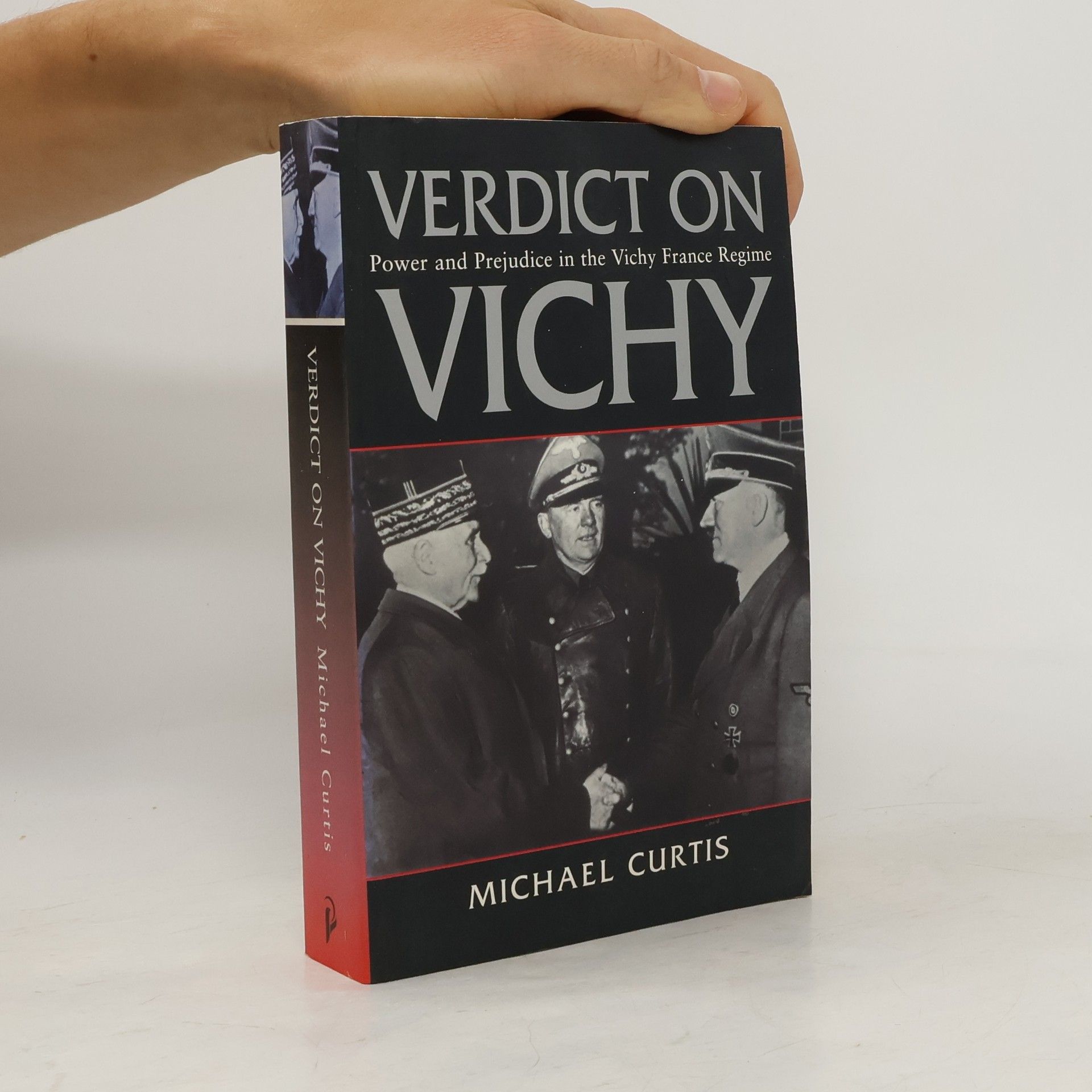 Michael Curtis Verdict on Vichy : power and prejudice in the Vichy France regime