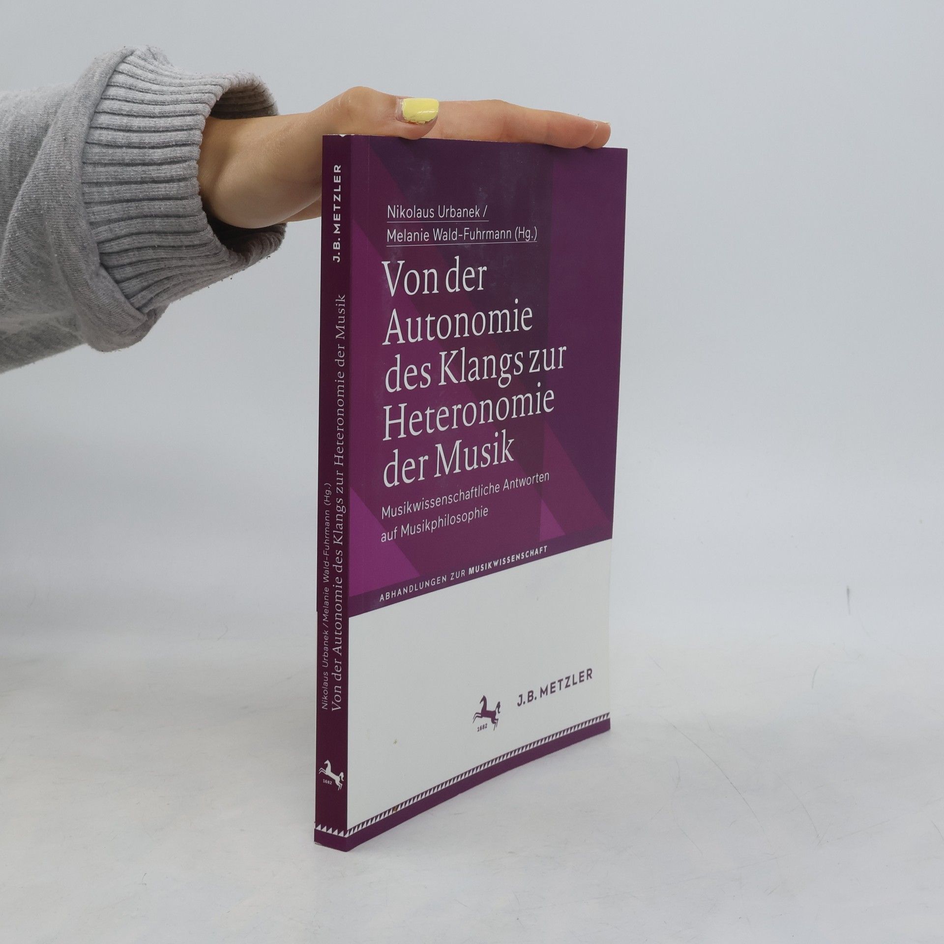 Nikolaus Urbanek Abhandlungen zur Musikwissenschaft: Von der Autonomie des Klangs zur Heteronomie der Musik