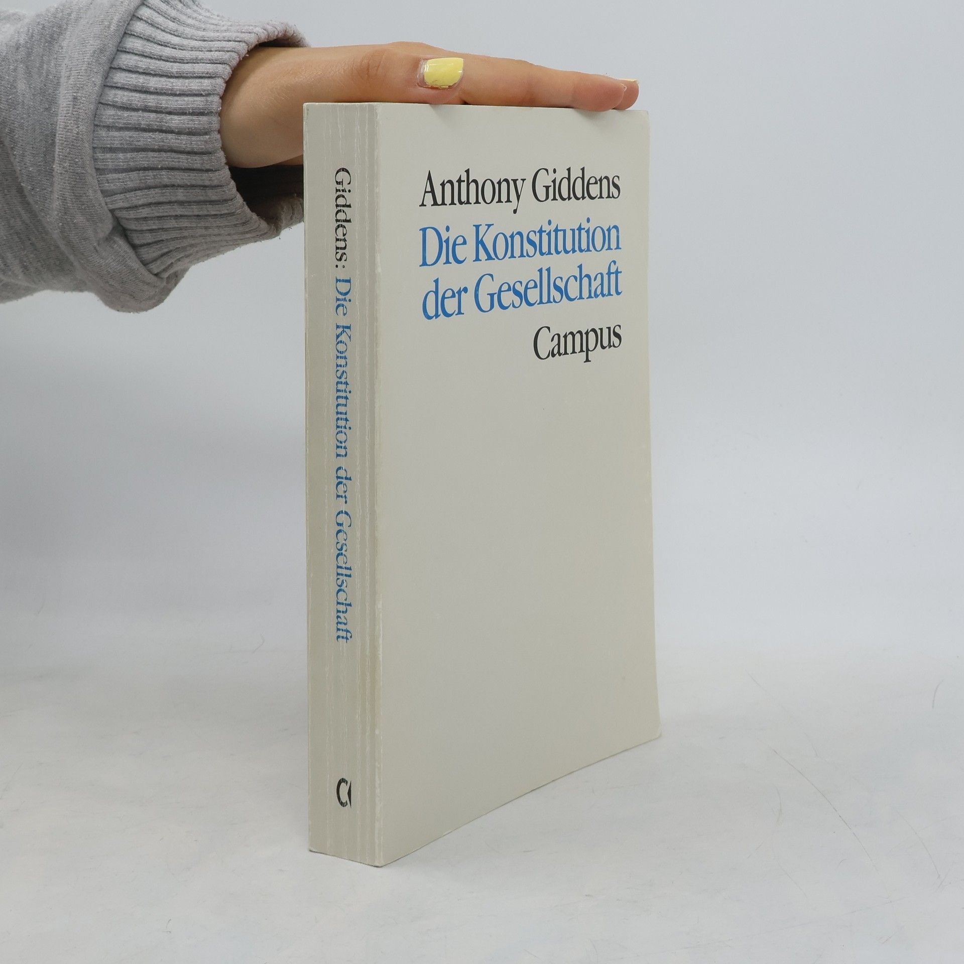 Anthony Giddens, Baron Giddens Theorie und Gesellschaft: Die Konstitution der Gesellschaft