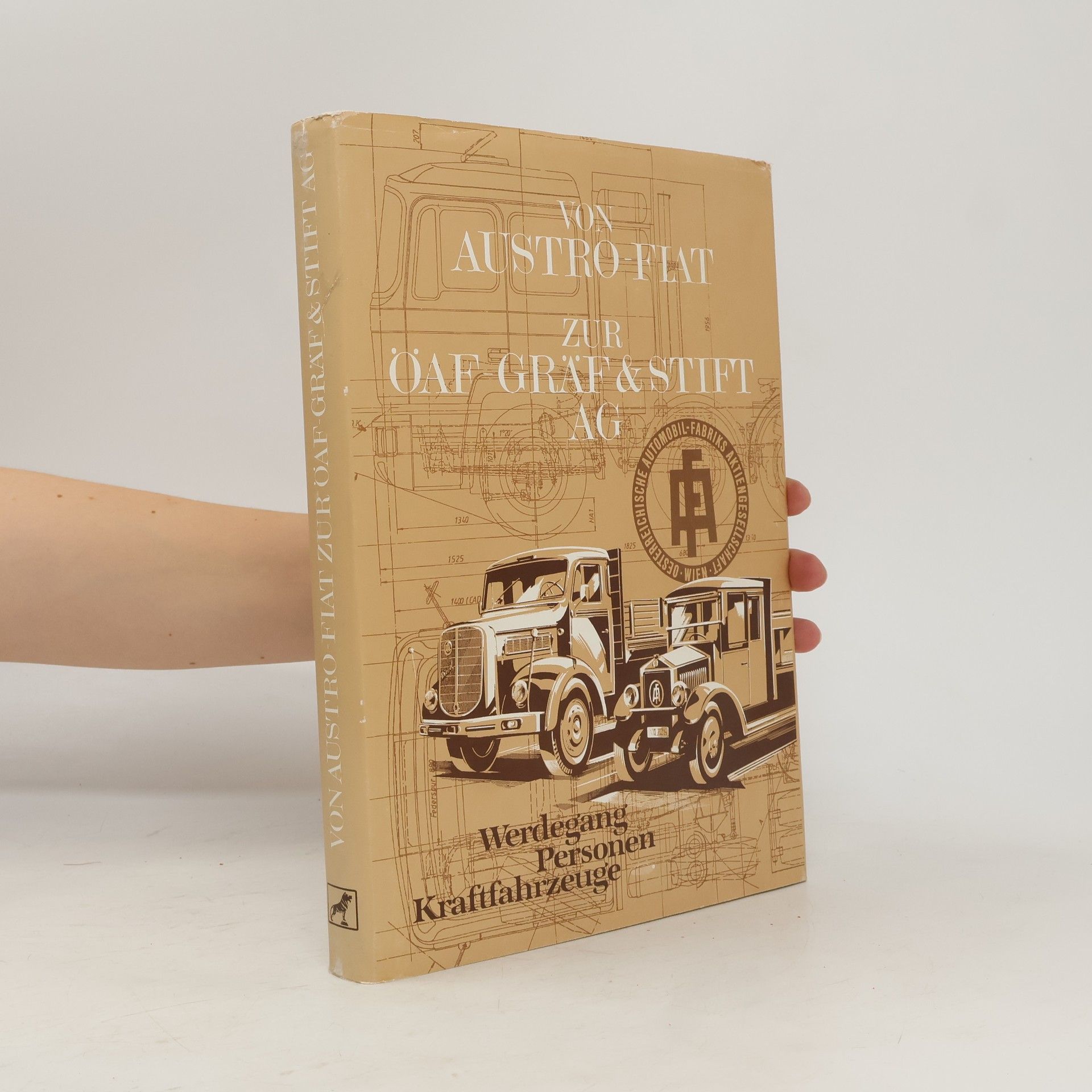 Various authors Von Austro-Fiat zur Österreichischen Automobilfabrik ÖAF - Gräf & Stift AG