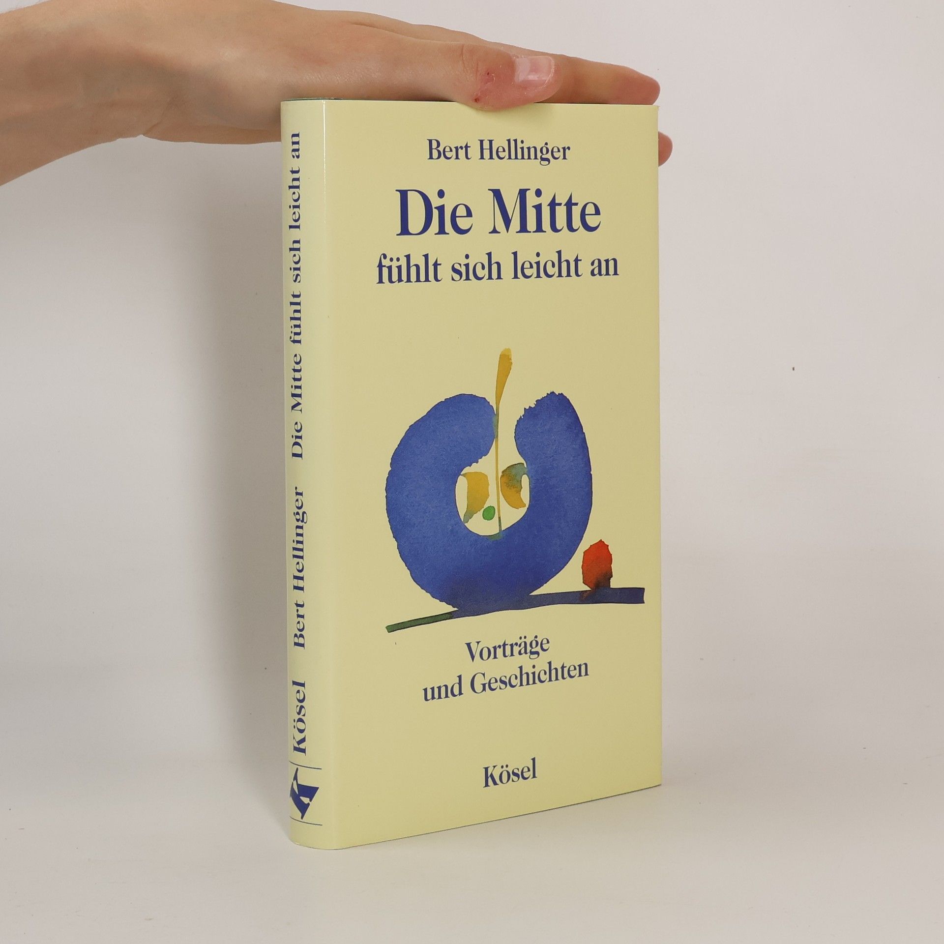 Bert Hellinger Die Mitte fühlt sich leicht an