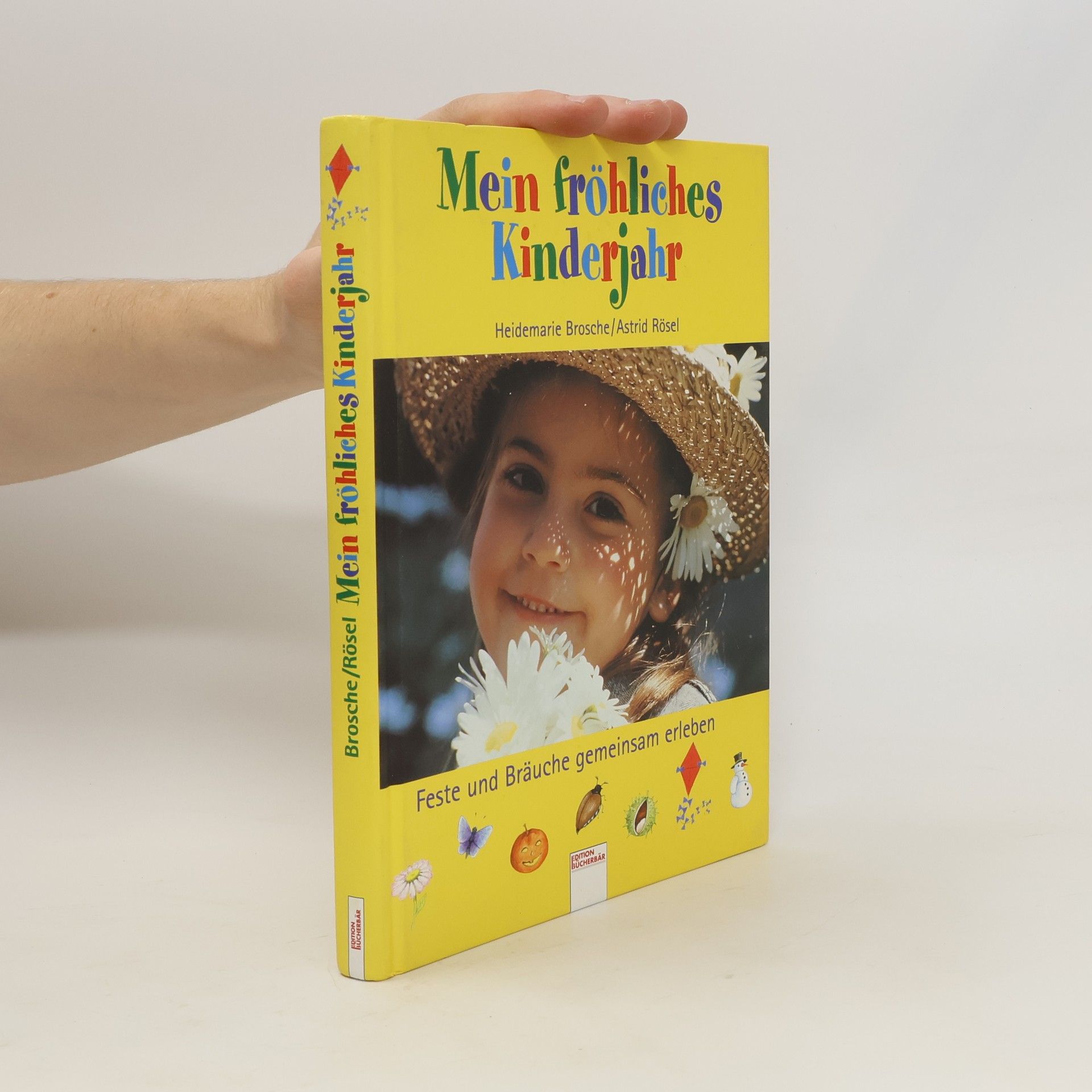 Astrid Rösel Mein fröhliches Kinderjahr. Feste und Bräuche gemeinsam erleben.