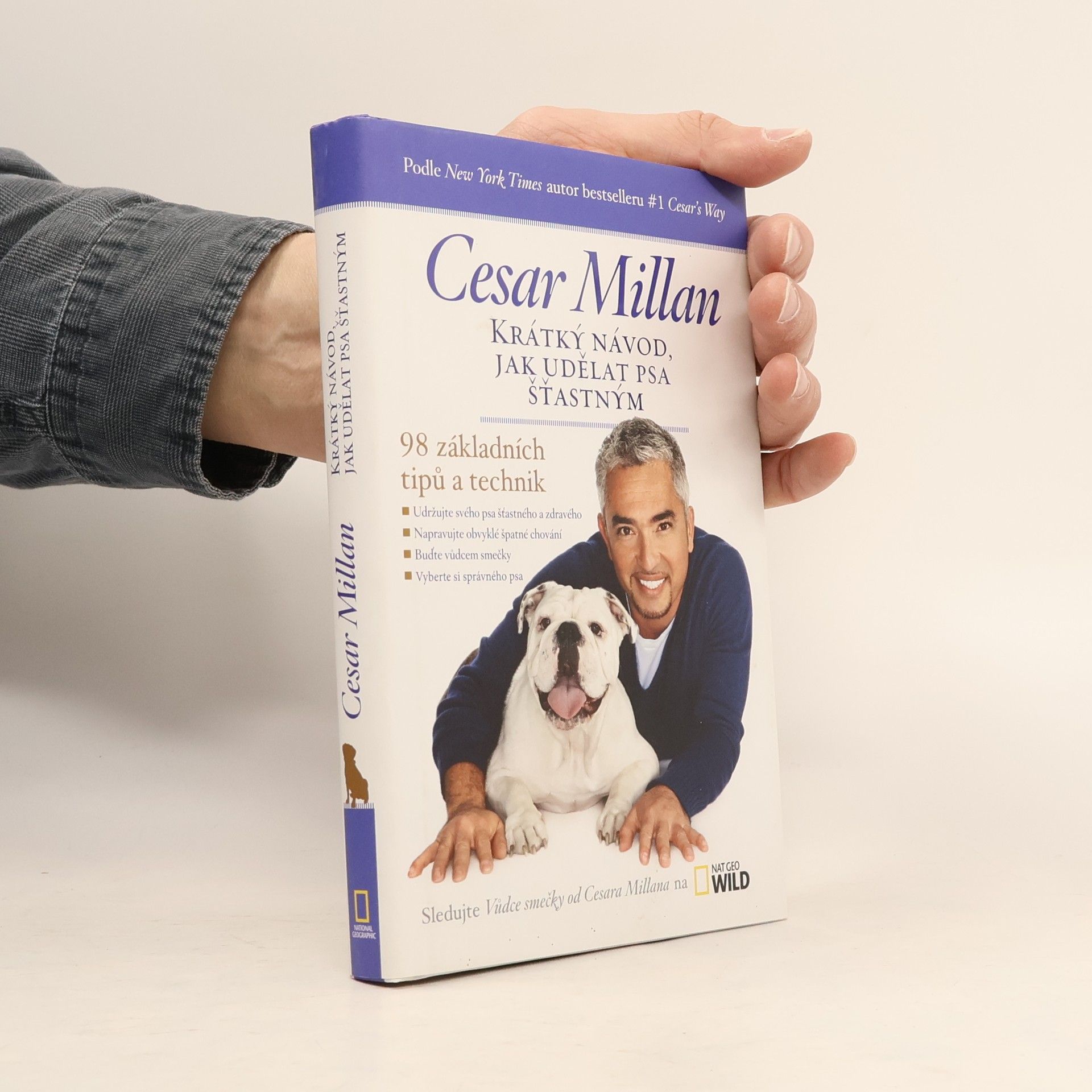 Cesar Millan Krátký návod, jak udělat psa šťastným : 98 základních tipů a technik