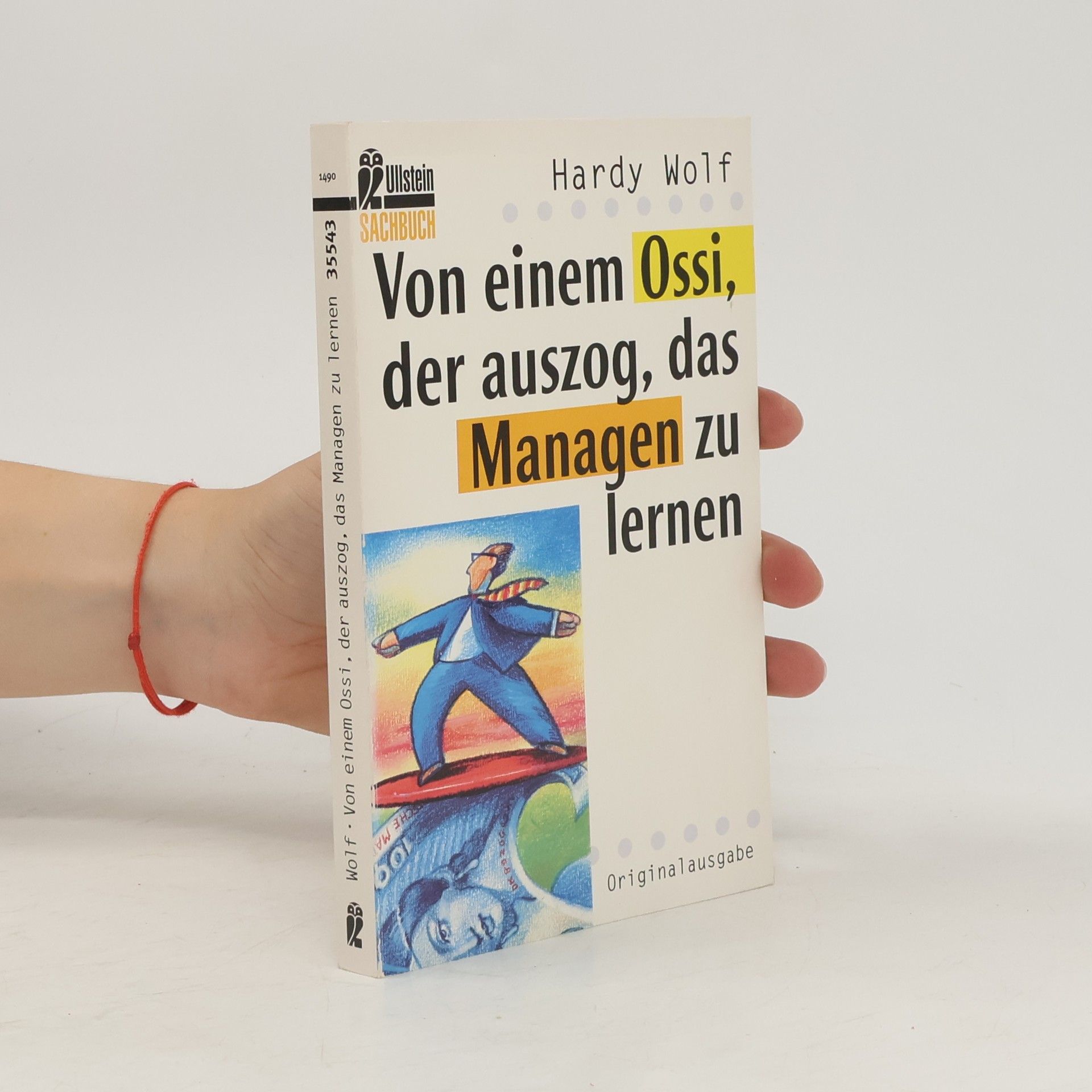 Hardy Wolf Von einem Ossi, der auszog, das Managen zu lernen - Originalausgabe