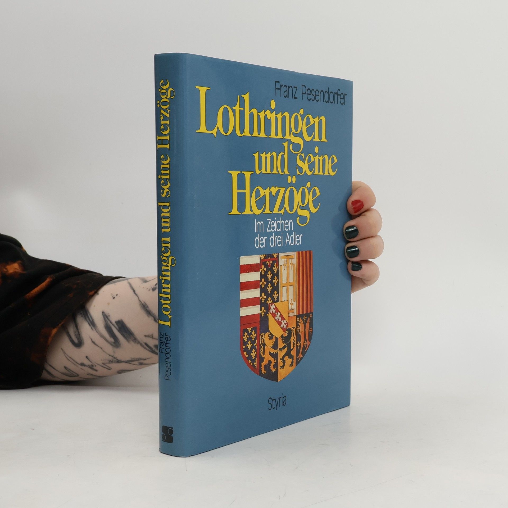 Franz Pesendorfer Lothringen und seine Herzöge
