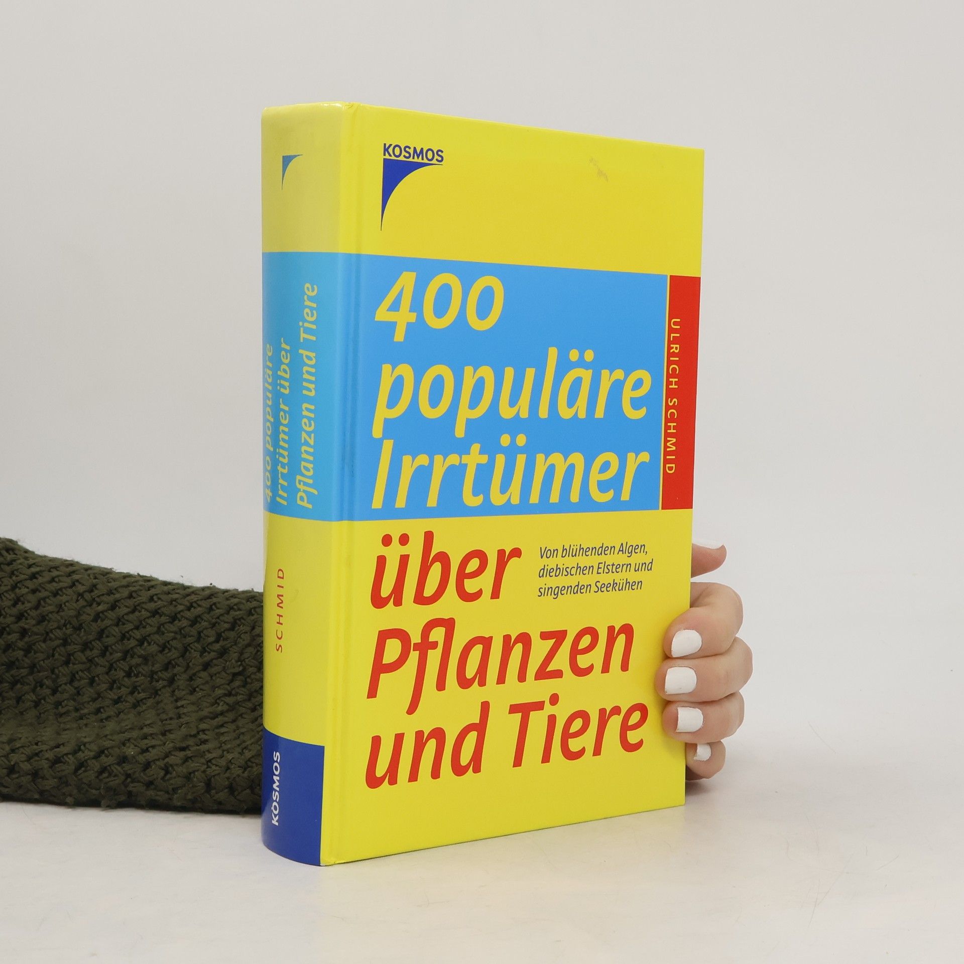 Ulrich Schmid 400 populäre Irrtümer über Pflanzen und Tiere
