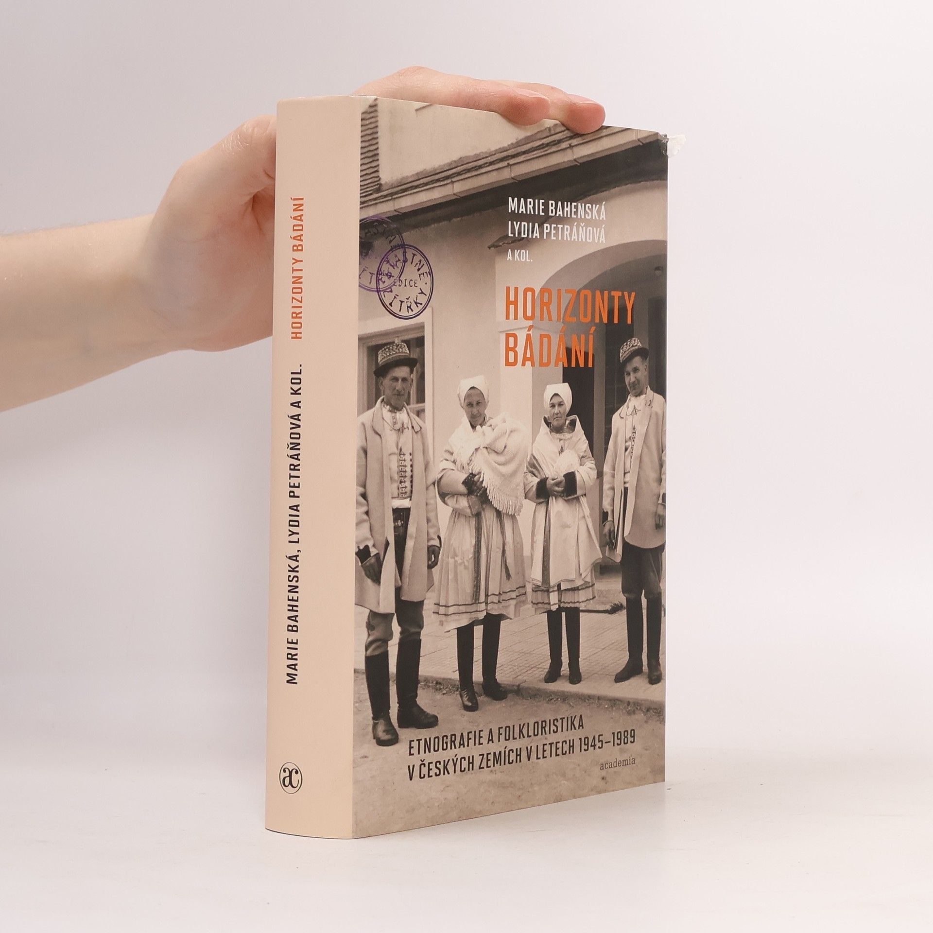 Lydia Petráňová Horizonty bádání: Etnografie a folkloristika v českých zemích v letech 1945–1989