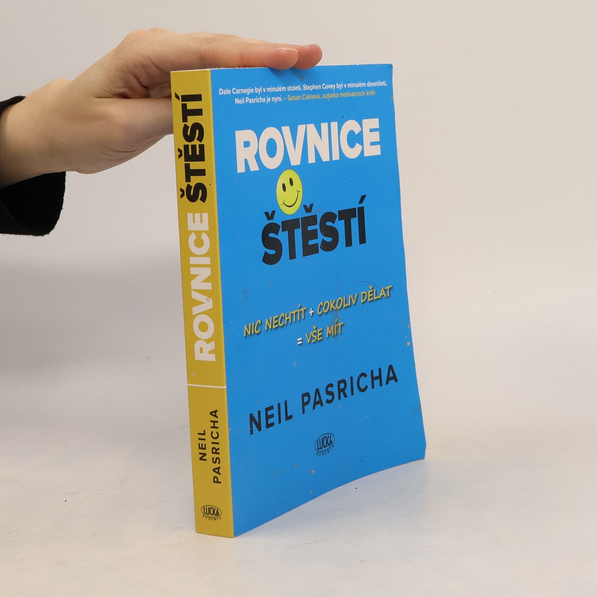 Neil Pasricha Rovnice štěstí : nic nechtít + cokoliv dělat = vše mít
