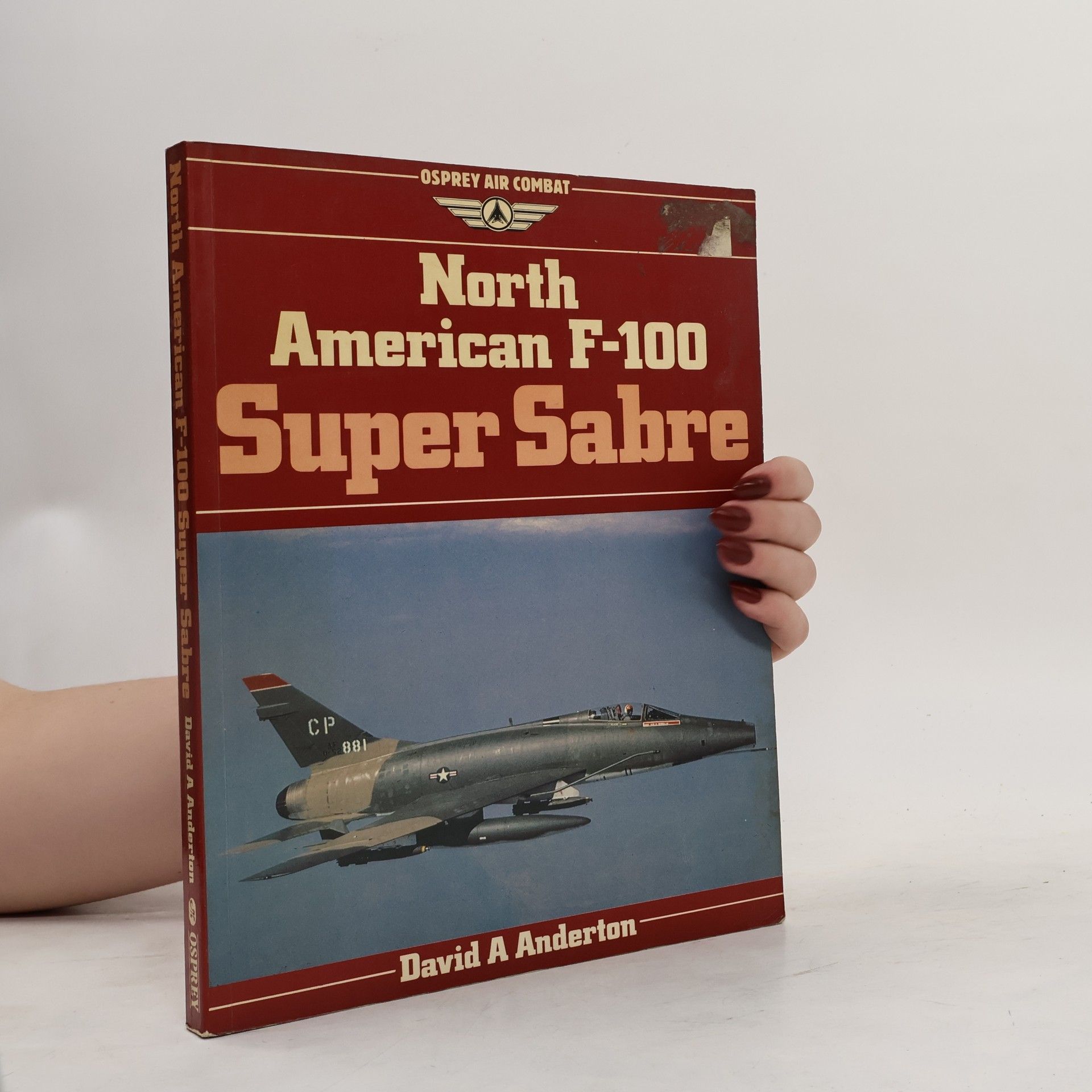 David A. Anderton Osprey Air Combat: North American F-100 Super Sabre