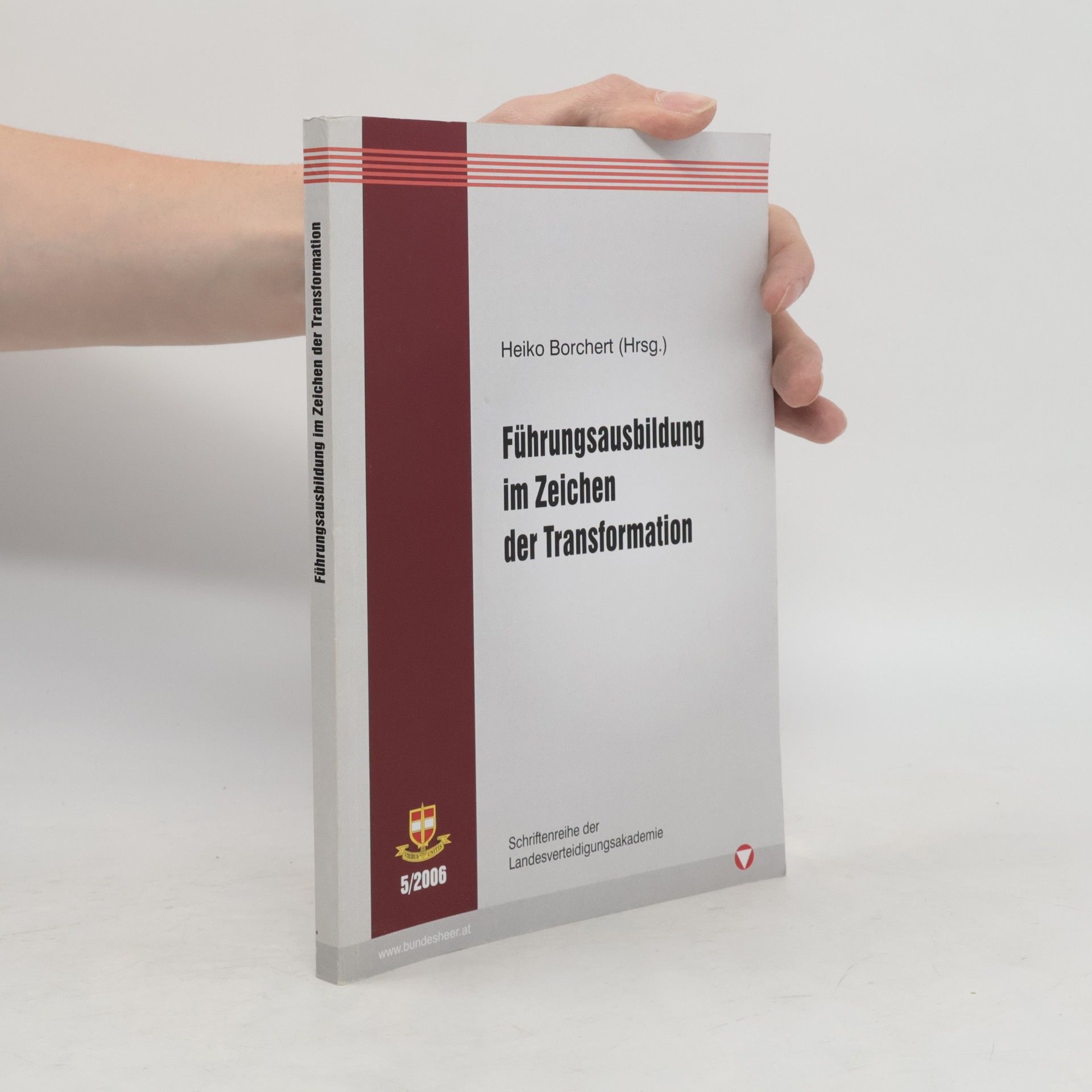Heiko Borchert Schriftenreihe der Landesverteidigungsakademie - 5/2006: Führungsausbildung im Zeichen der Transformation