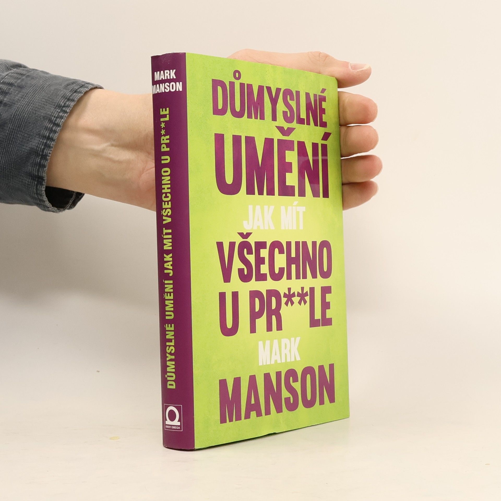 Mark Manson Důmyslné umění, jak mít všechno u pr**le