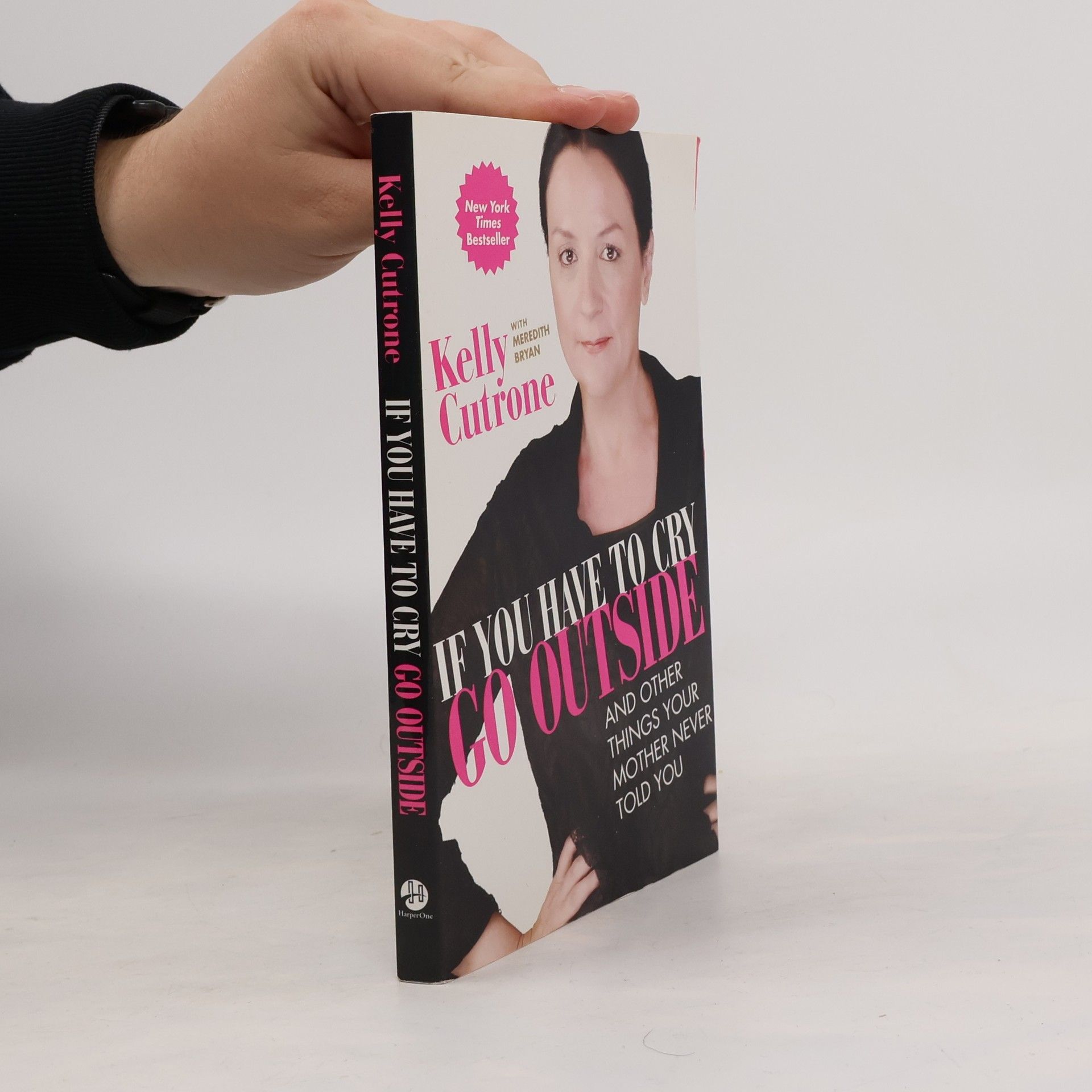 Kelly Cutrone If you have to cry, go outside : and other things your mother never told you
