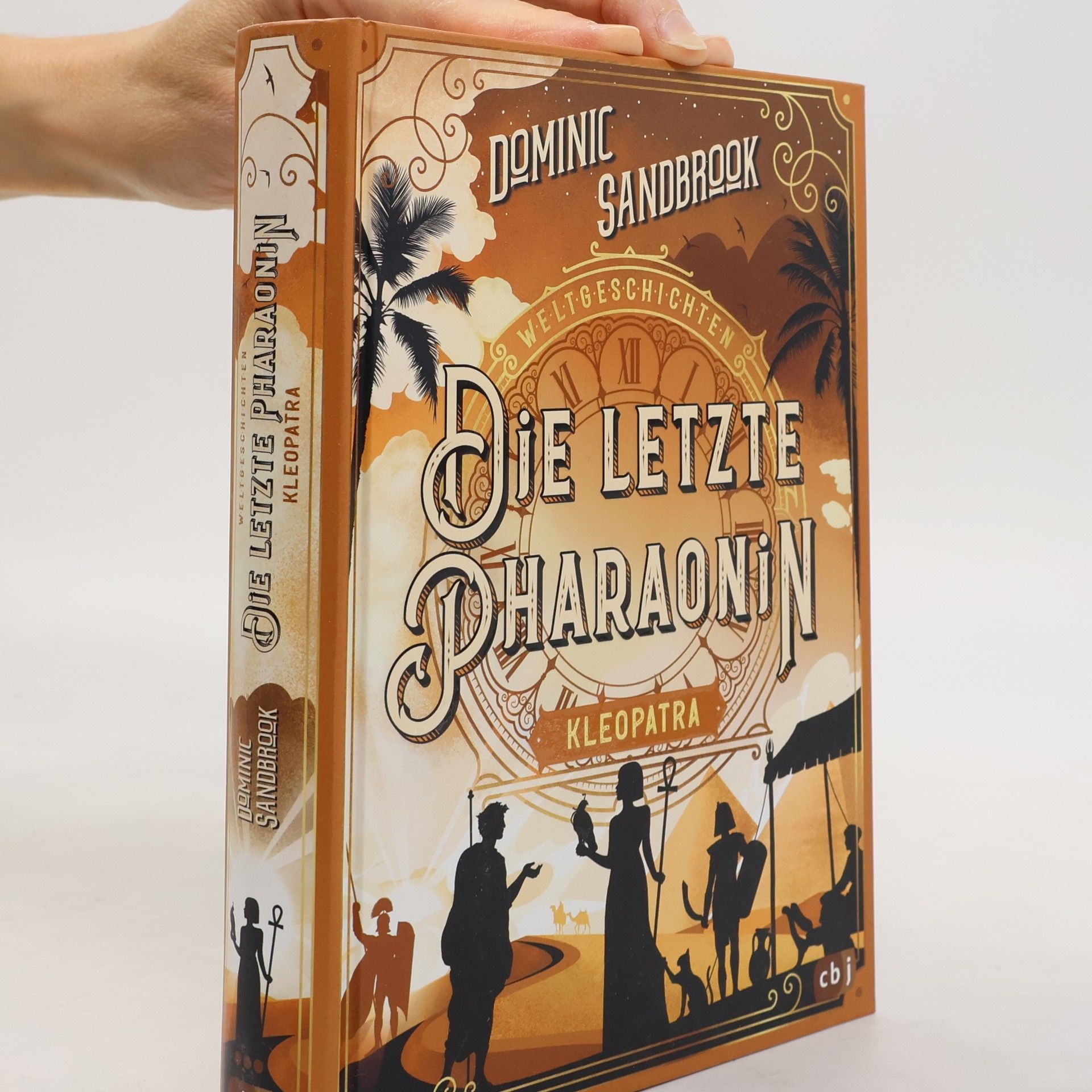 Dominic Sandbrook Weltgeschichte(n) - Die letzte Pharaonin: Kleopatra