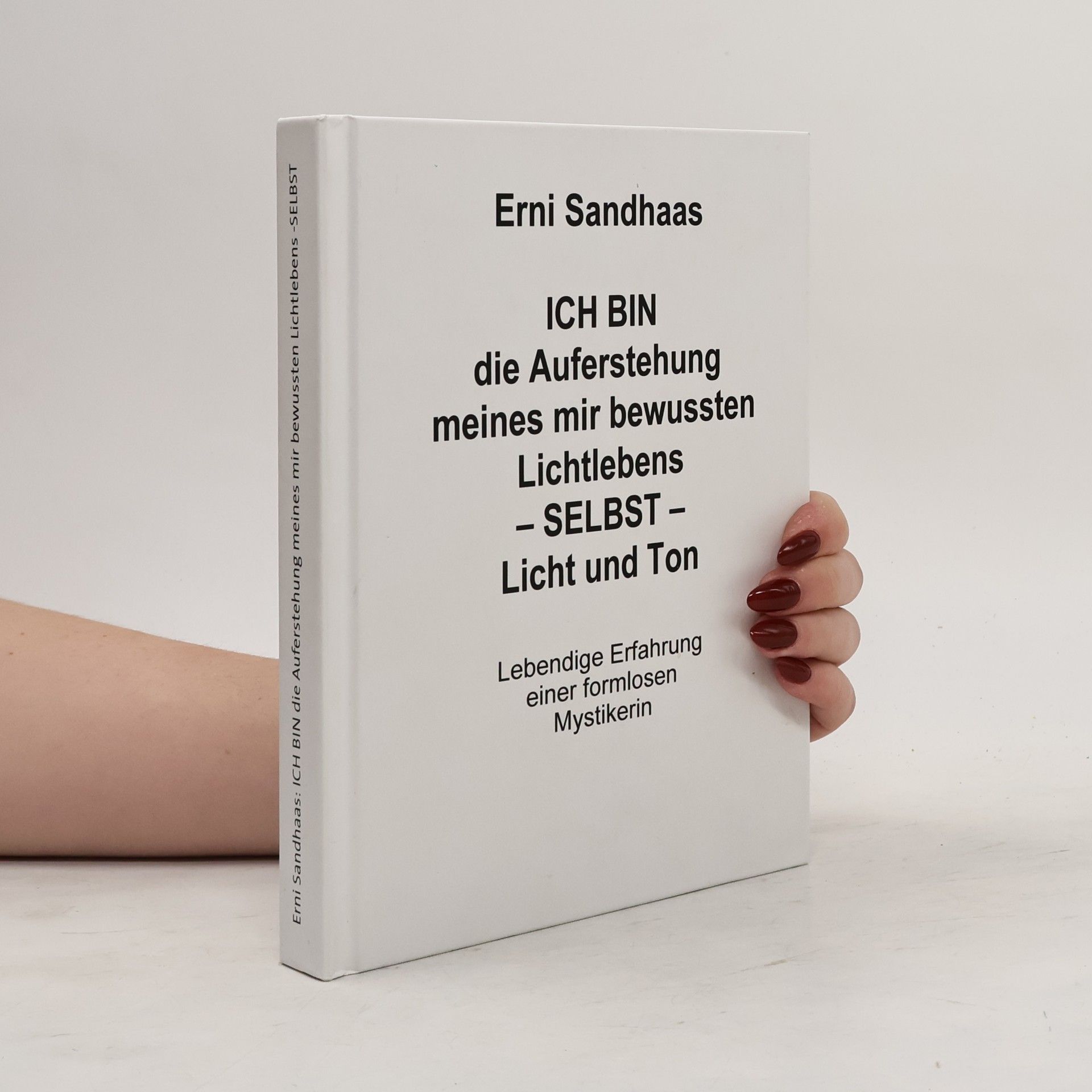 Erni Sandhaas ICH BIN die Auferstehung meines mir bewussten Lichtlebens SELBST Licht und Ton