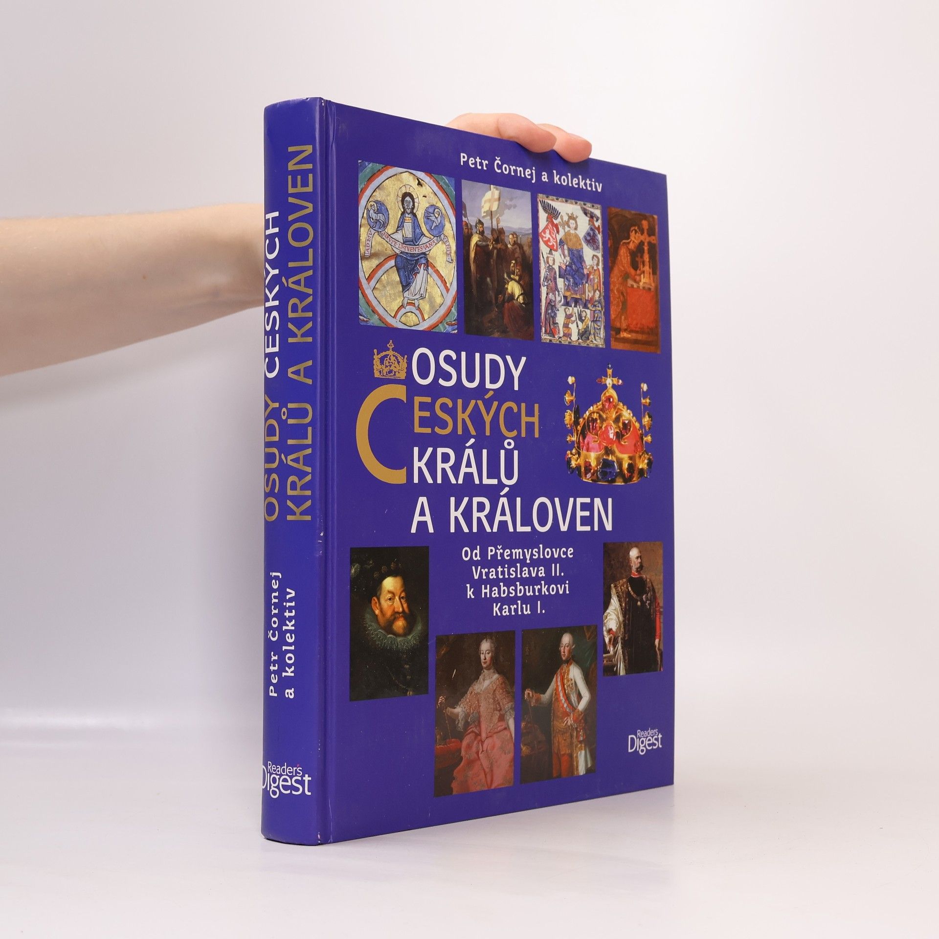 Petr Čornej Osudy českých králů a královen : od Přemyslovce Vratislava II. k Habsburkovi Karlu I.