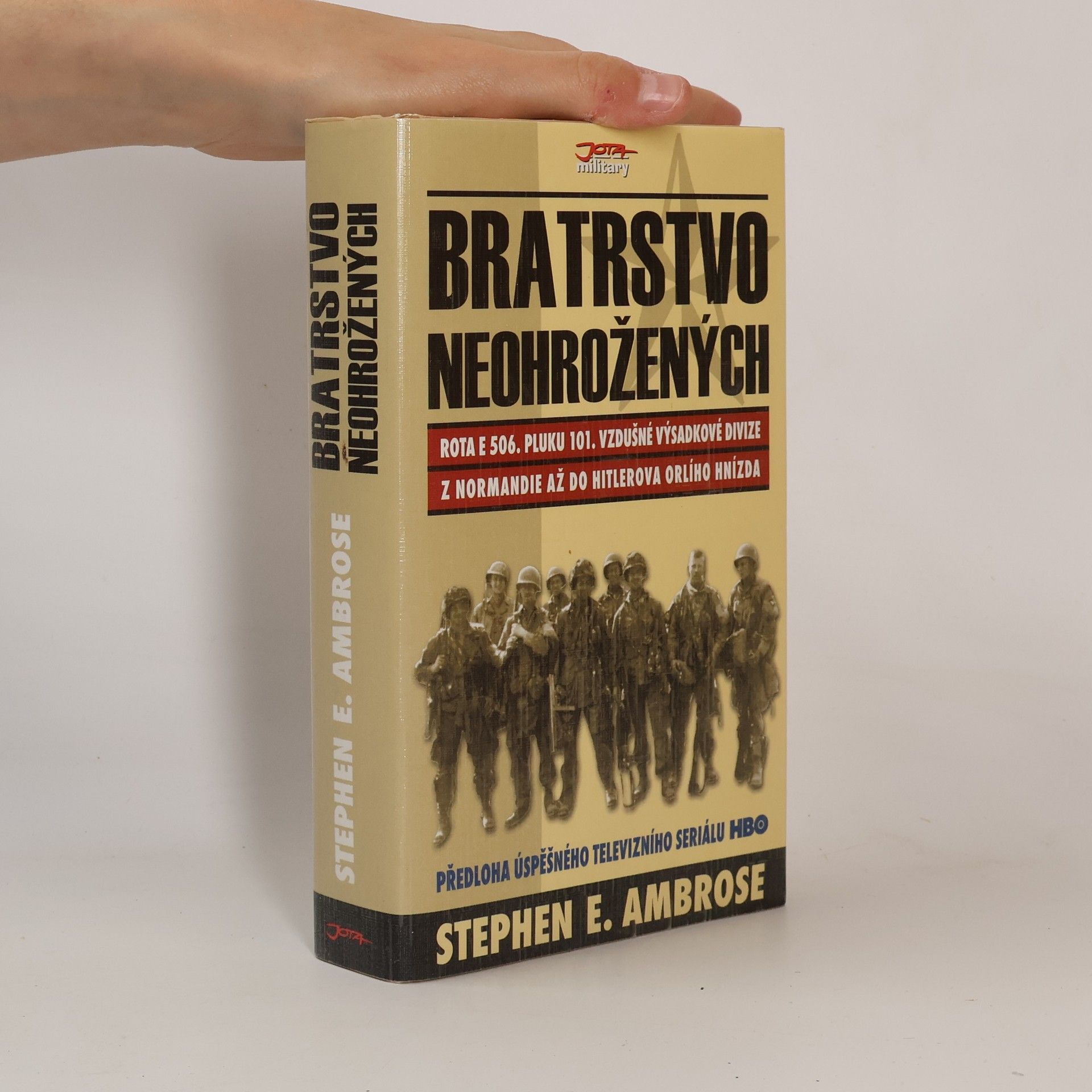 Stephen E Ambrose Bratrstvo neohrožených. Rota E 506. pluku 101. vzdušné výsadkové divize. Z Normandie až do Hitlerova Orlího hnízda