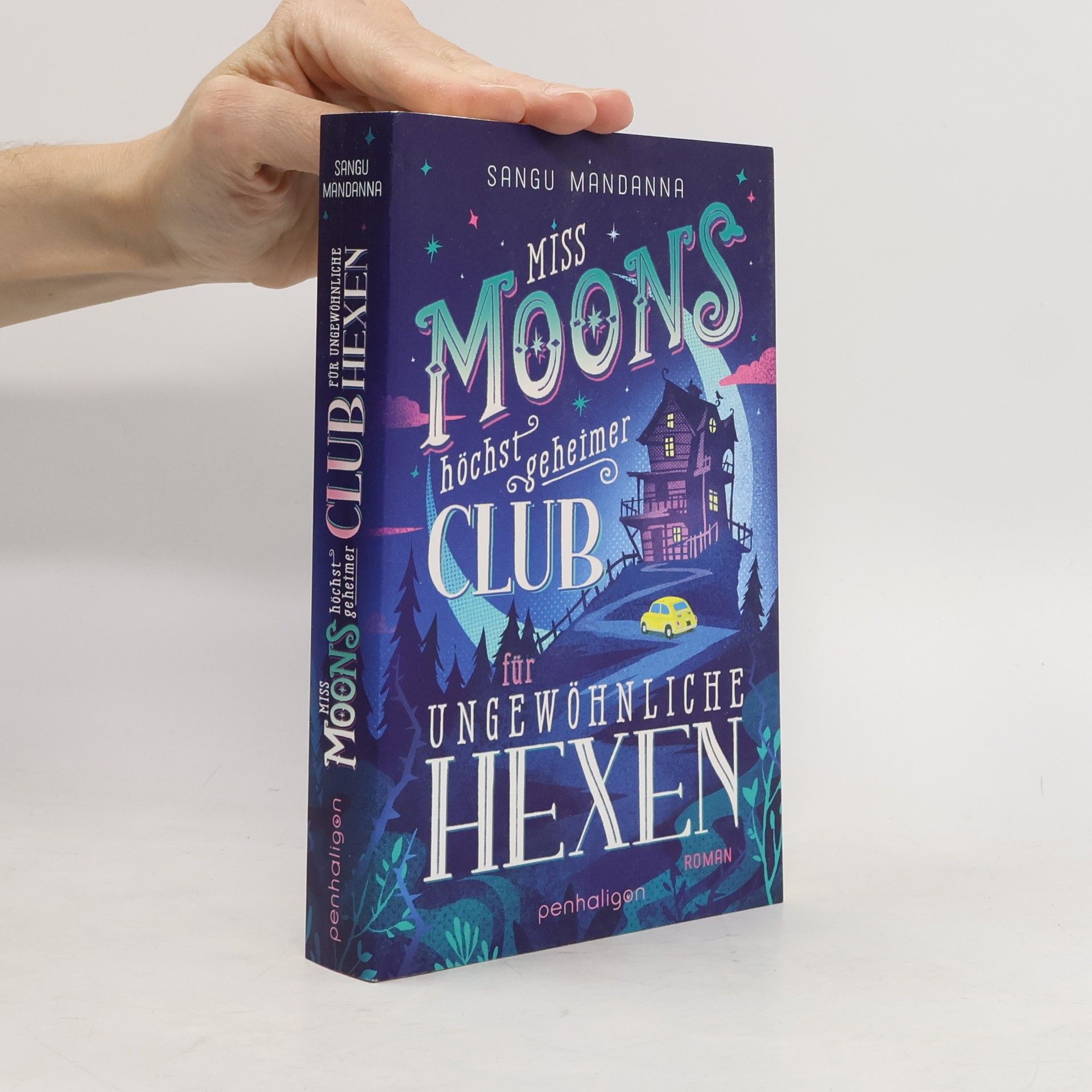 Sangu Mandanna Miss Moons höchst geheimer Club für ungewöhnliche Hexen