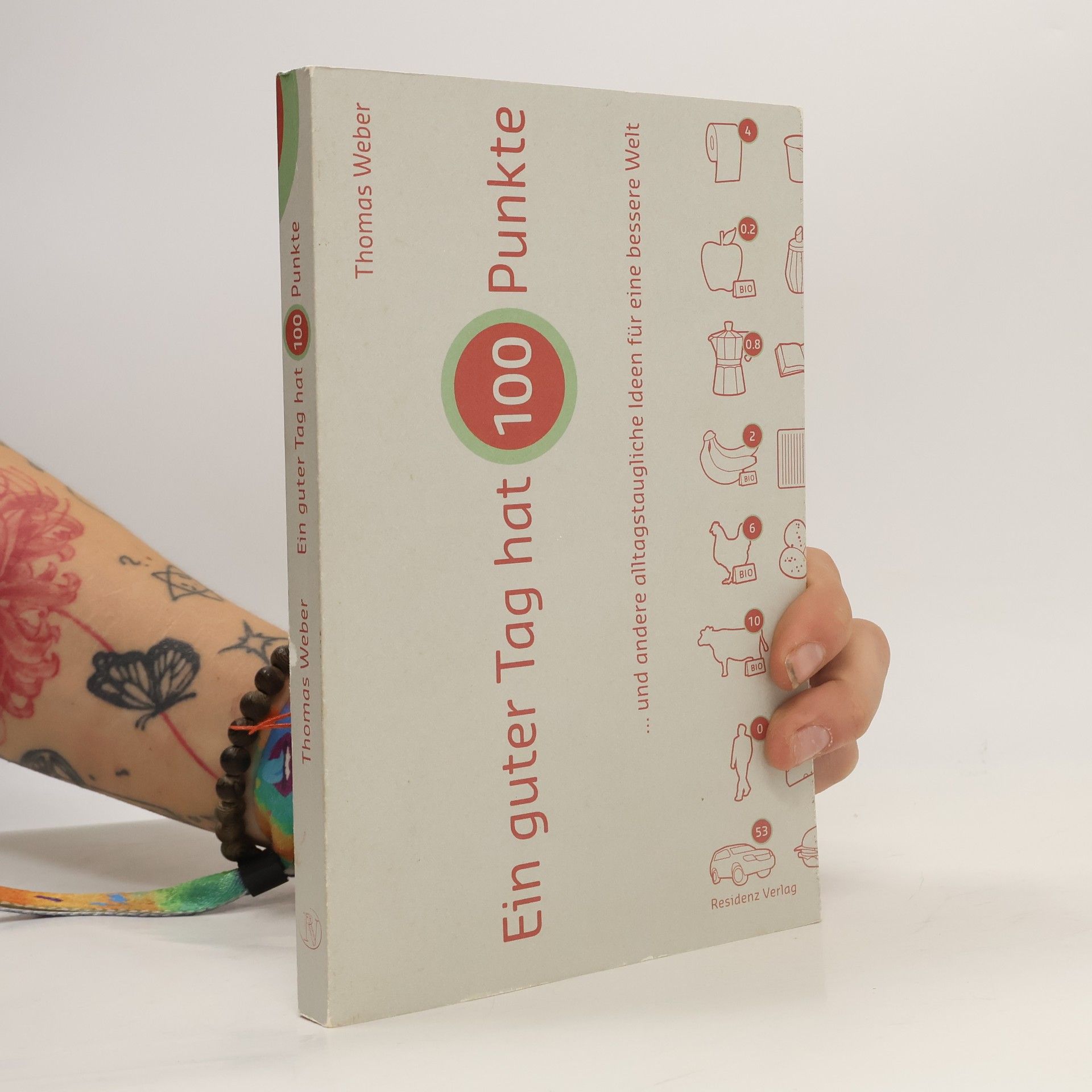 Ein Tag hat 100 Punkte ... und andere alltagstaugliche Ideen für eine bessere Welt