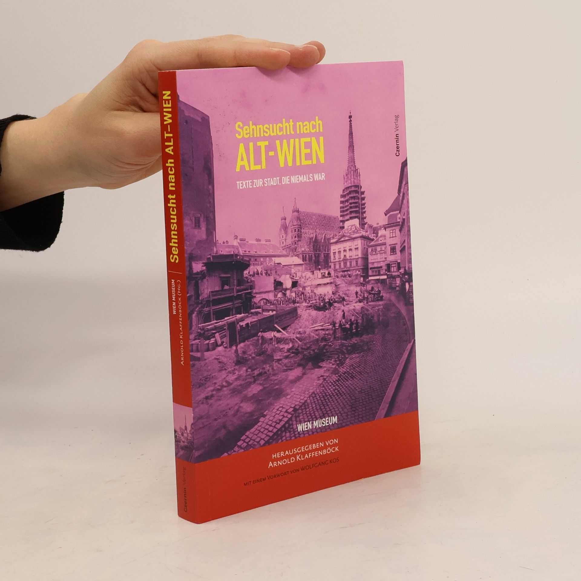Arnold Klaffenböck Sehnsucht nach Alt-Wien. Texte zur Stadt, die niemals war