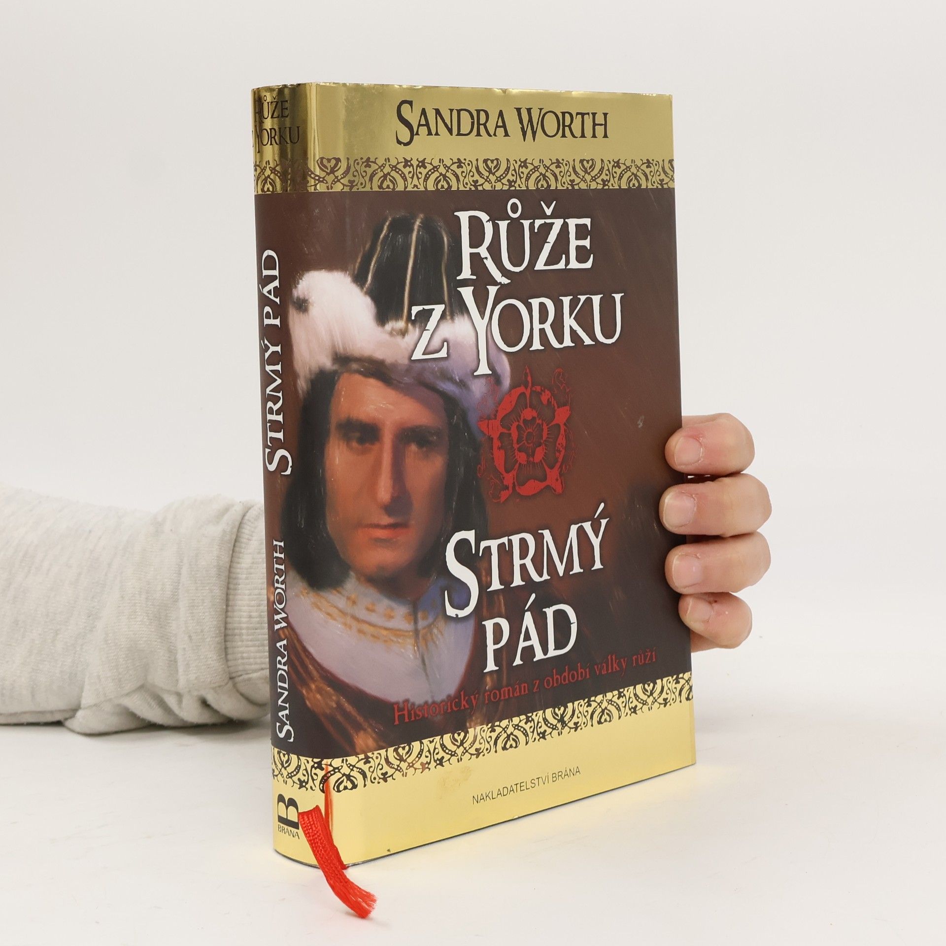 Sandra Worth Růže z Yorku : historický román z období války růží. Strmý pád