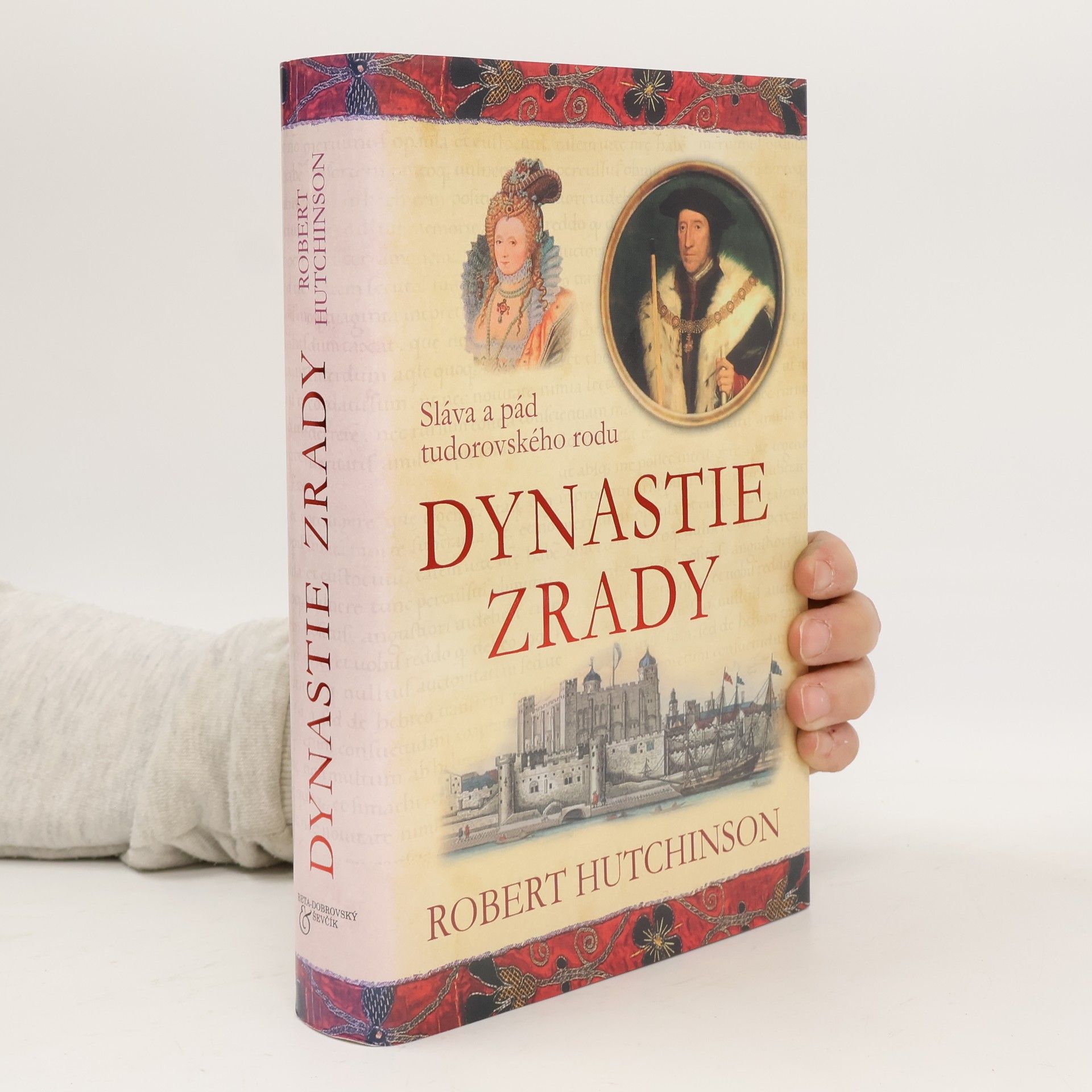 Robert Hutchinson Dynastie zrady : sláva a pád tudorovského rodu