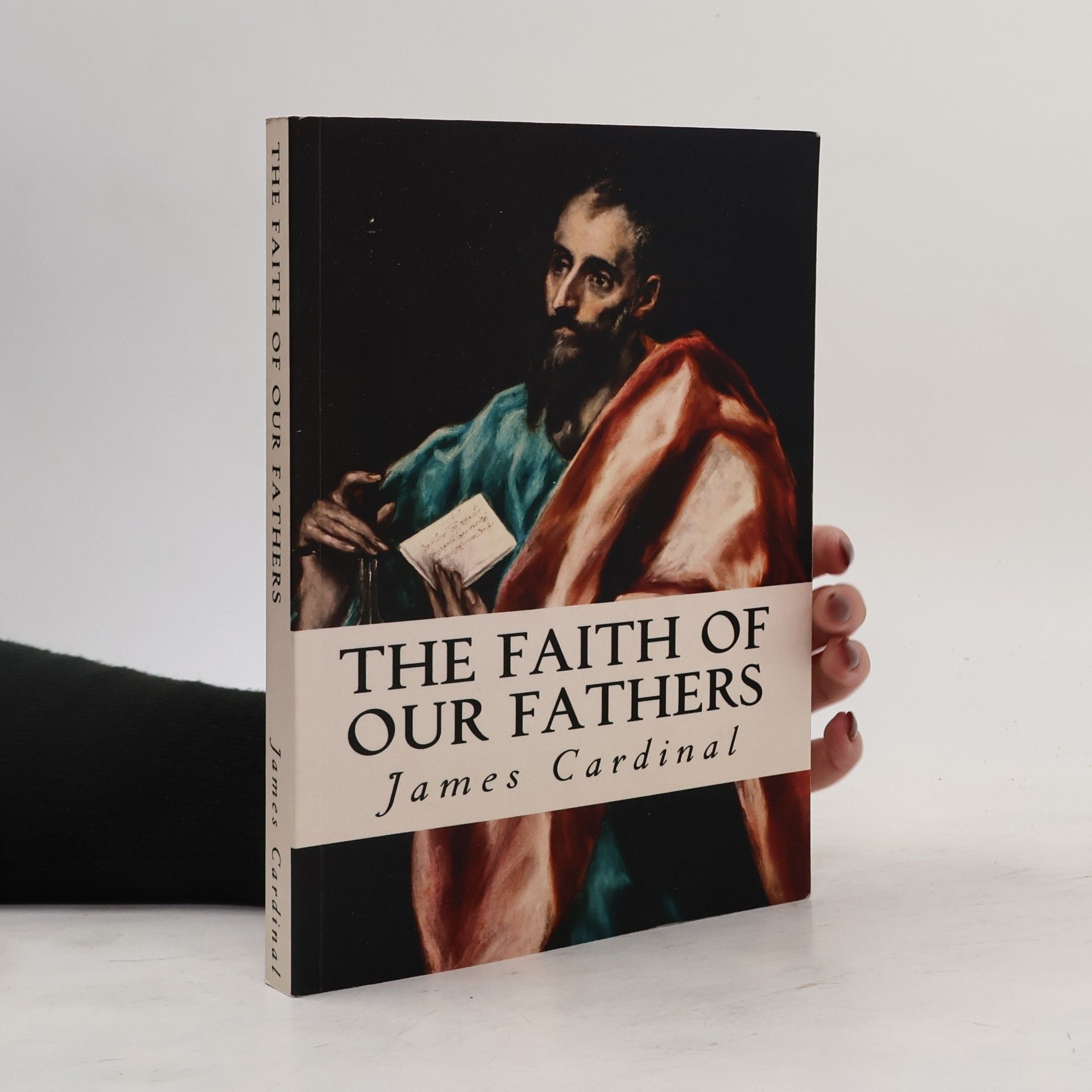 James Cardinal The Faith of Our Fathers